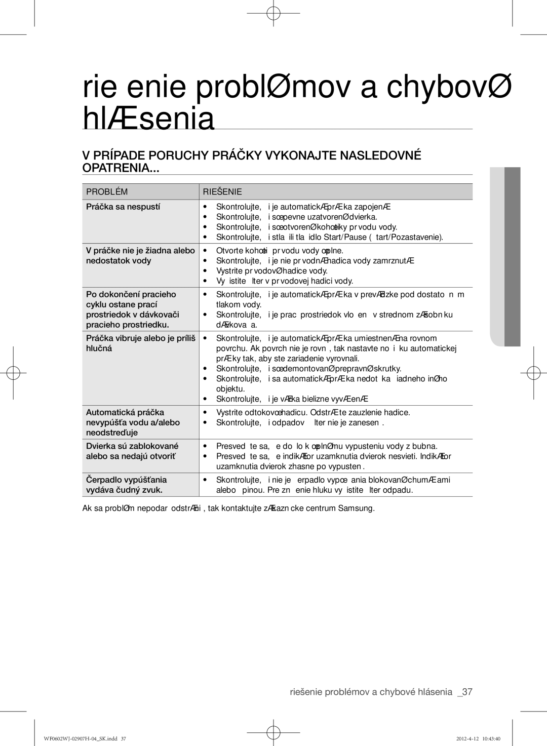 Samsung WF0602WJC/YLE manual Riešenie problémov a chybové hlásenia, Prípade poruchy práčky vykonajte nasledovné Opatrenia 