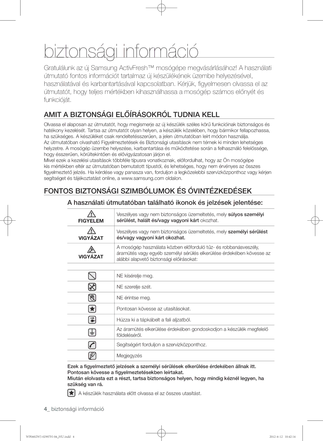 Samsung WF0602WJC/YLE manual Biztonsági információ, Amit a biztonsági előírásokról tudnia kell, Figyelem, Vigyázat 