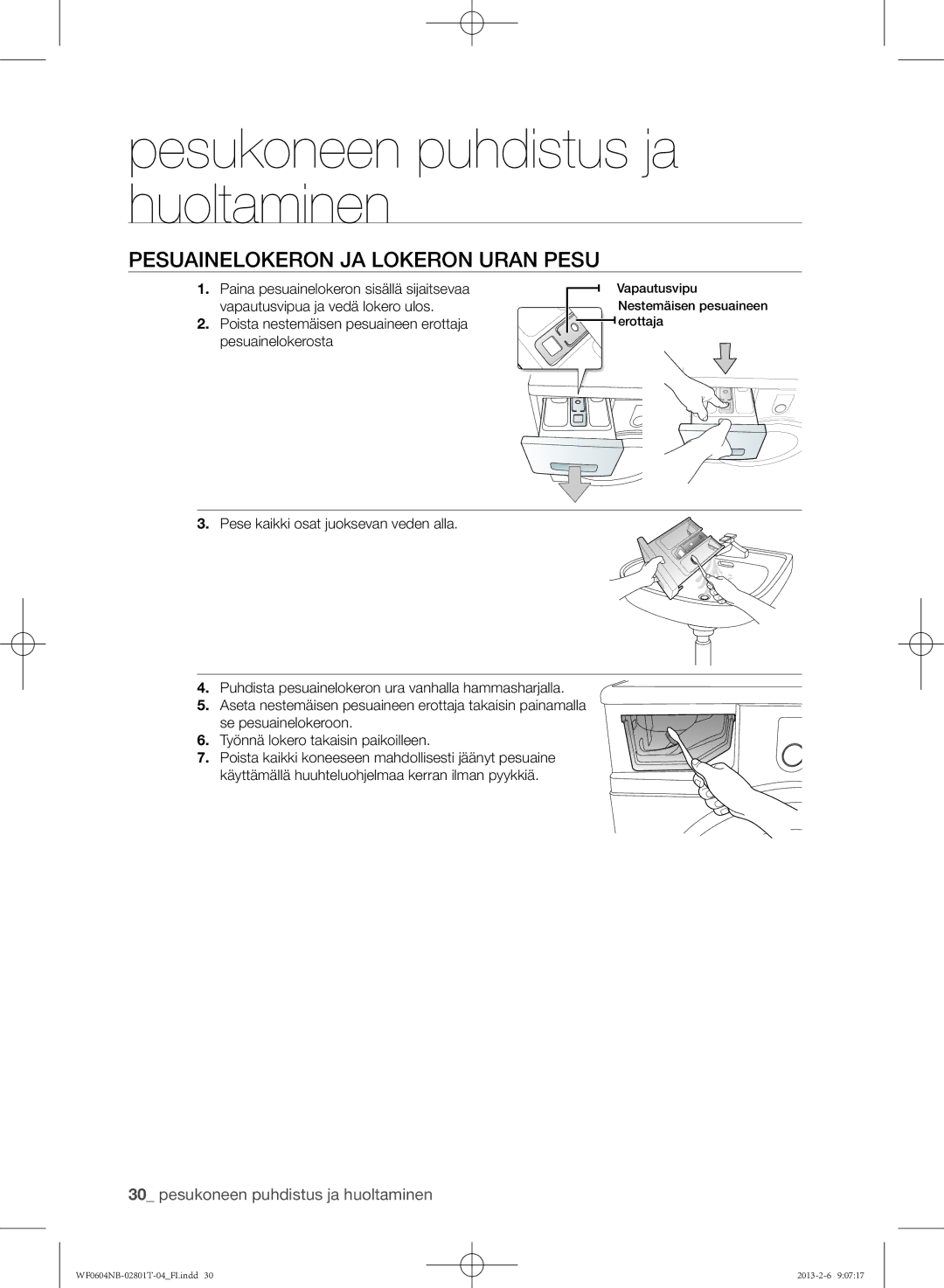 Samsung WF0604NBE/XEE manual Pesuainelokeron ja lokeron uran pesu, Poista nestemäisen pesuaineen erottaja pesuainelokerosta 