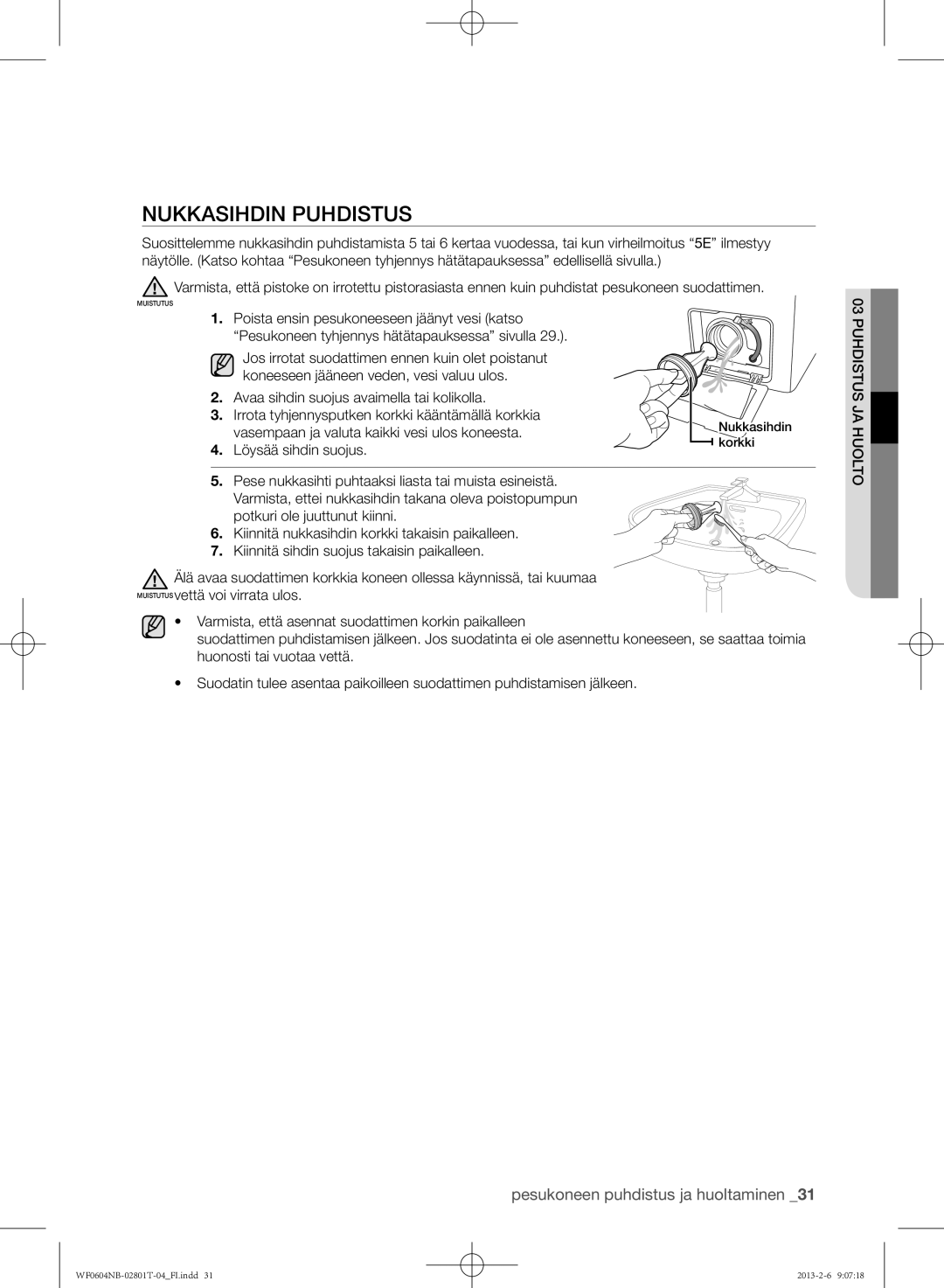 Samsung WF0604NBW/XEE manual Nukkasihdin puhdistus, Vasempaan ja valuta kaikki vesi ulos koneesta, Löysää sihdin suojus 