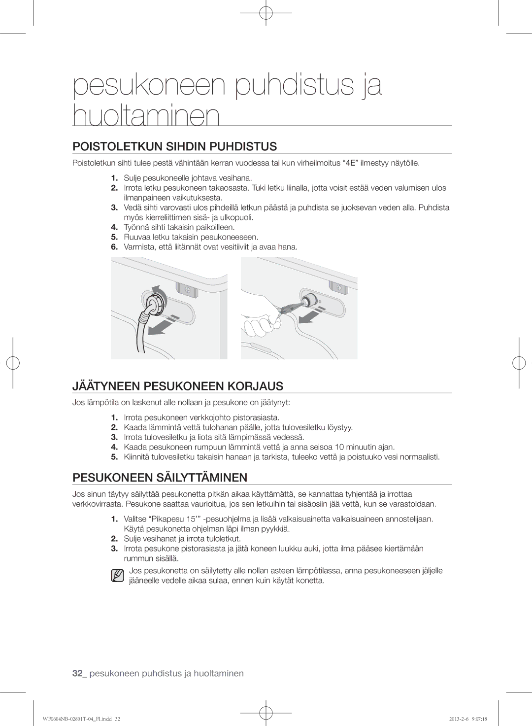 Samsung WF0604NBE/XEE, WF0604NBW/XEE Poistoletkun sihdin puhdistus, Jäätyneen pesukoneen korjaus, Pesukoneen säilyttäminen 