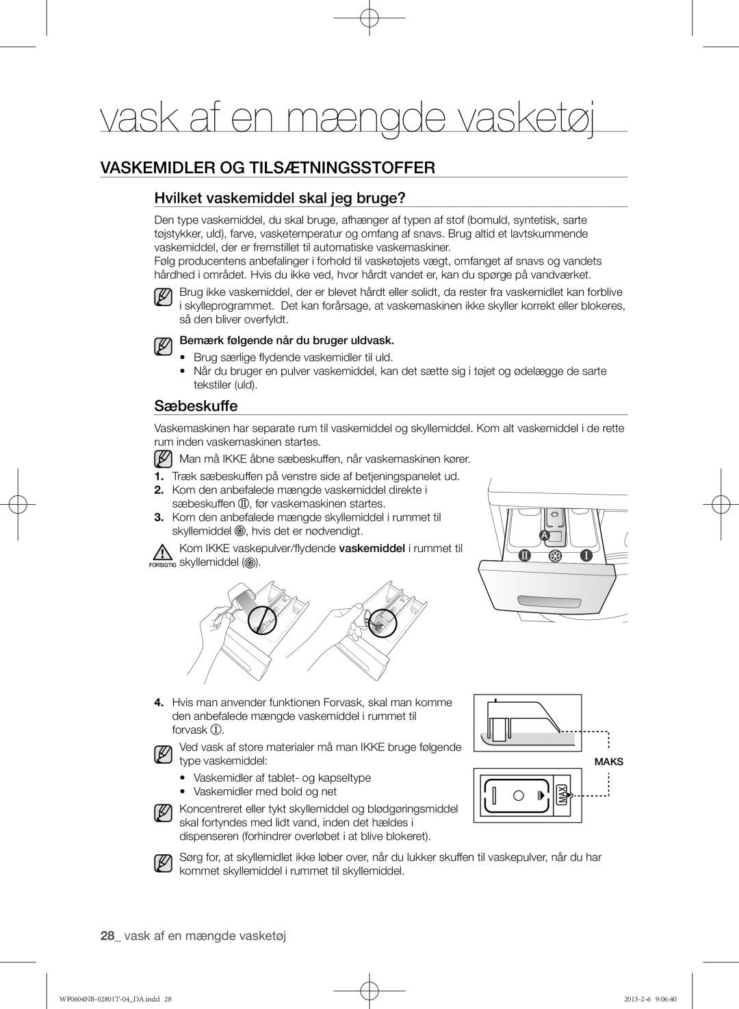 Samsung WF0604NBE/XEE, WF0604NBW/XEE Vaskemidler og tilsætningsstoffer, Hvilket vaskemiddel skal jeg bruge?, Sæbeskuffe 