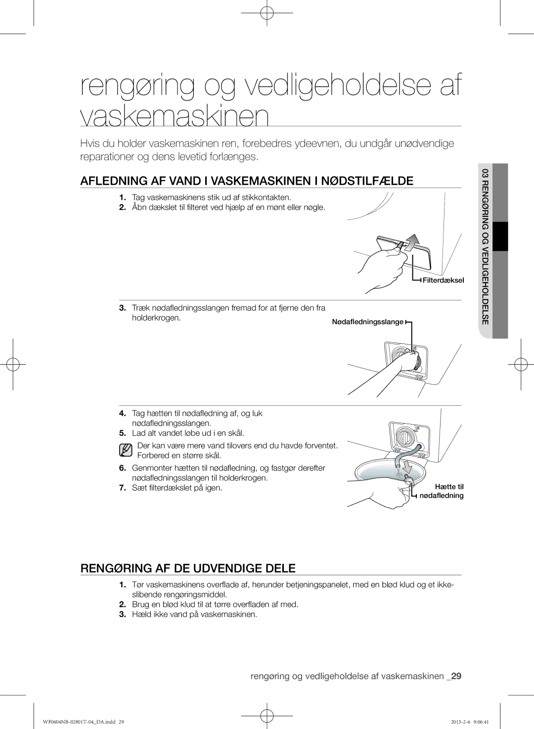 Samsung WF0604NBW/XEE, WF0604NBE/XEE manual Afledning af vand i vaskemaskinen i nødstilfælde, Rengøring af de udvendige dele 