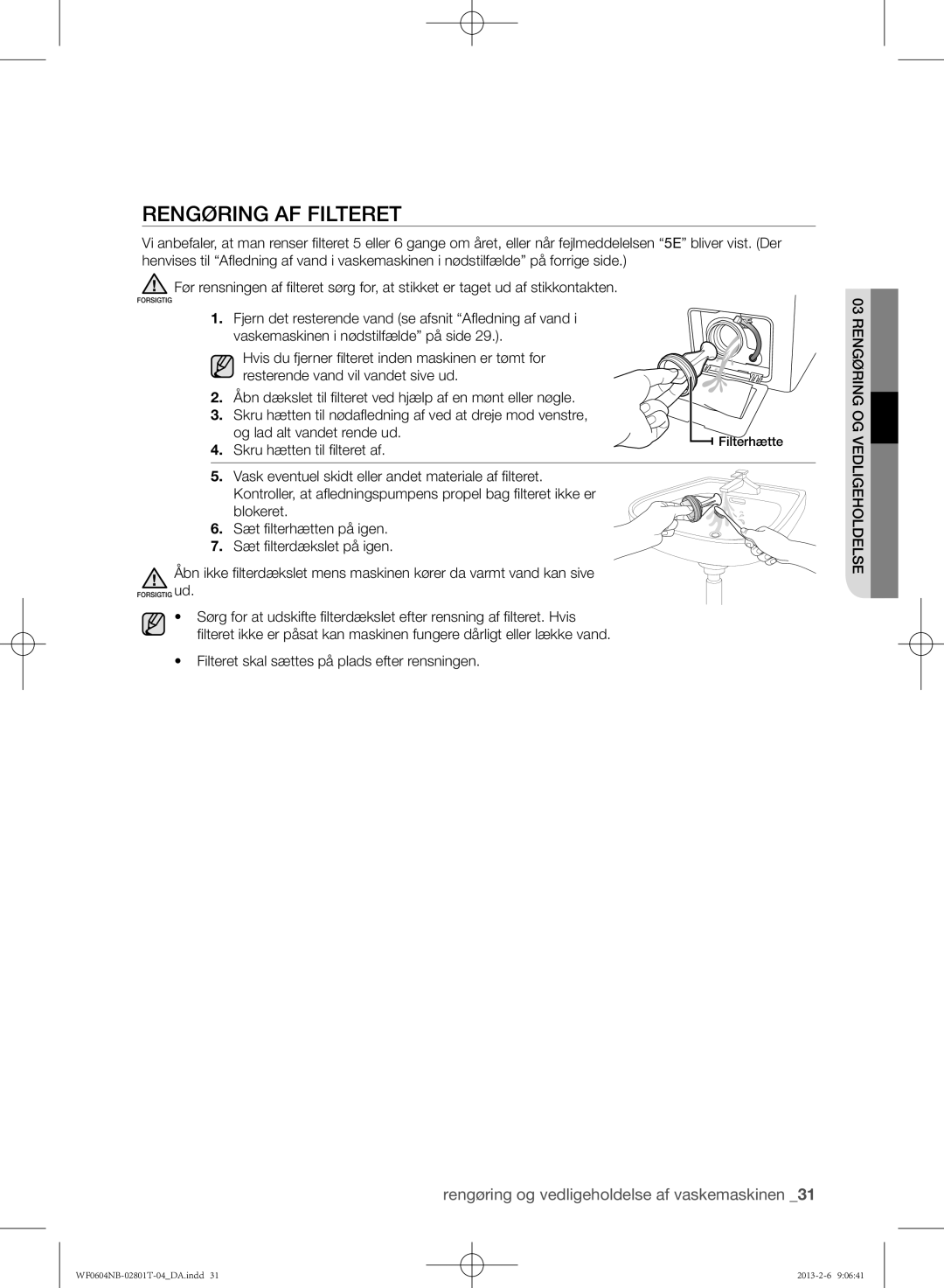 Samsung WF0604NBW/XEE Rengøring af filteret, Skru hætten til filteret af, Filteret skal sættes på plads efter rensningen 