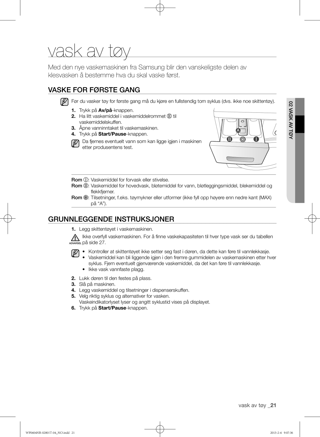 Samsung WF0604NBW/XEE, WF0604NBE/XEE manual Vask av tøy, Vaske for første gang, Grunnleggende instruksjoner, Vask avtøy 