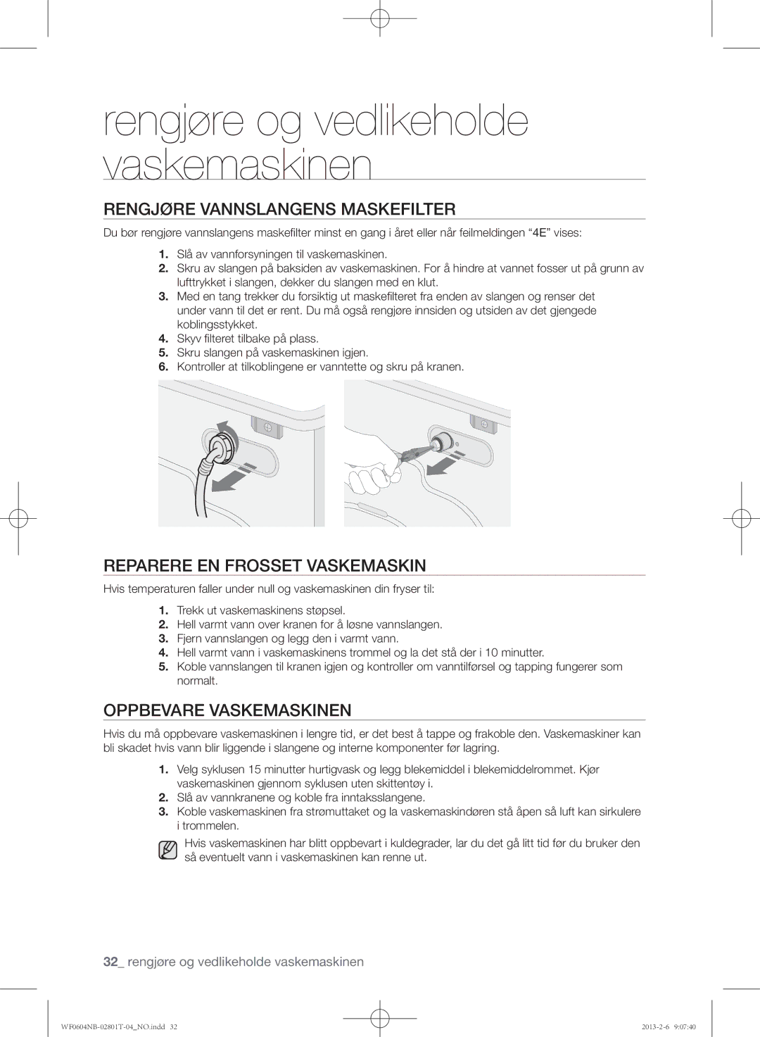 Samsung WF0604NBE/XEE manual Rengjøre vannslangens maskefilter, Reparere en frosset vaskemaskin, Oppbevare vaskemaskinen 