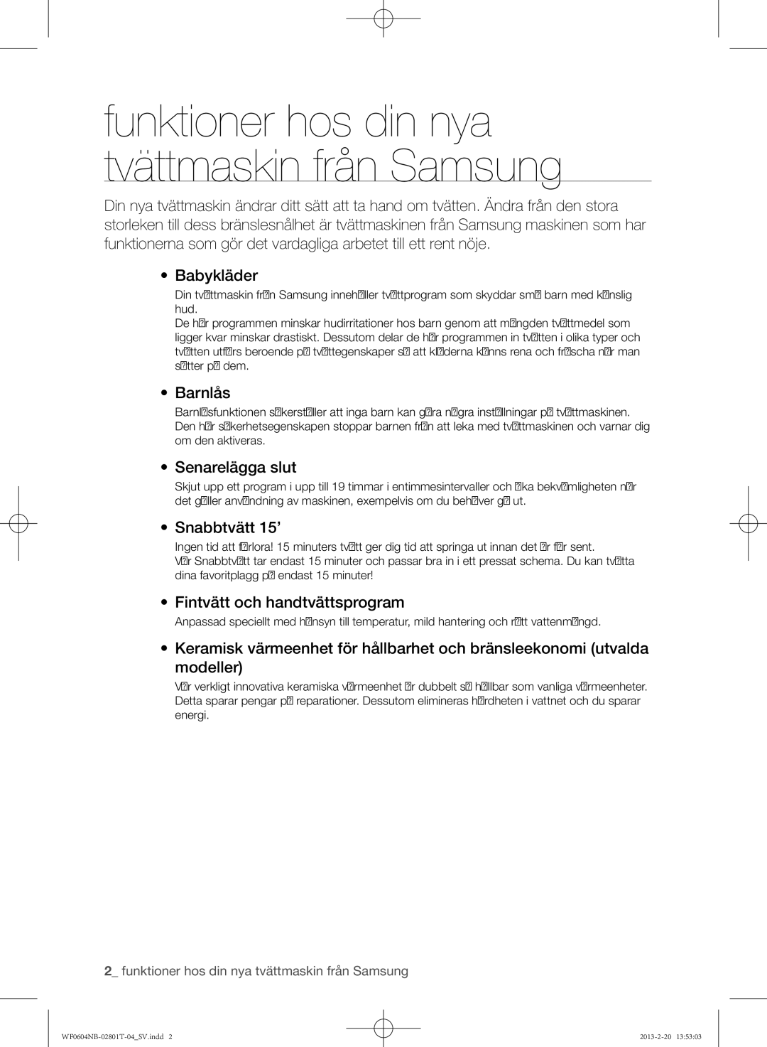 Samsung WF0604NBE/XEE, WF0604NBW/XEE manual Barnlås, Senarelägga slut, Snabbtvätt 15’, Fintvätt och handtvättsprogram 