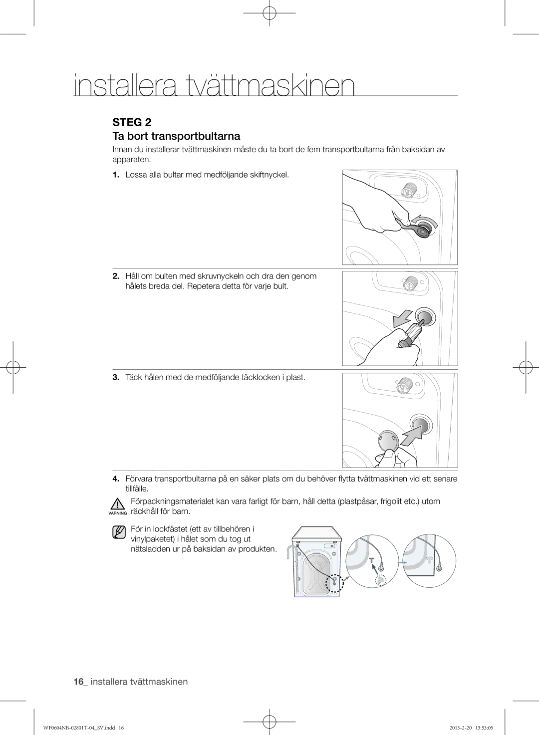 Samsung WF0604NBE/XEE, WF0604NBW/XEE manual Ta bort transportbultarna 