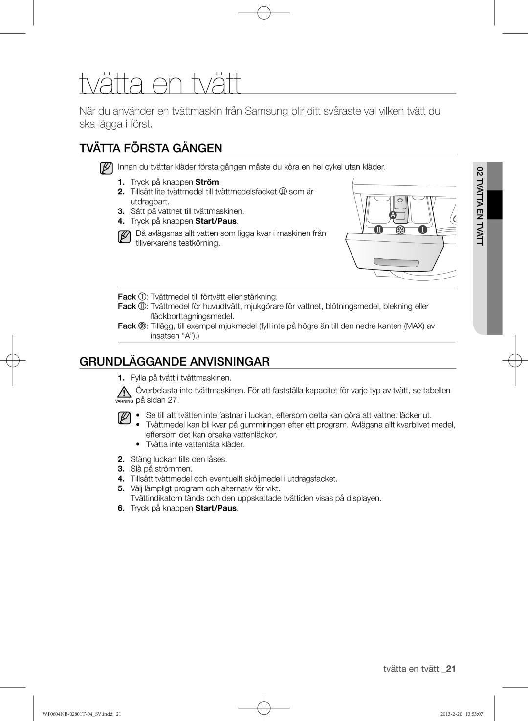 Samsung WF0604NBW/XEE, WF0604NBE/XEE Tvätta en tvätt, Tvätta första gången, Grundläggande anvisningar, 02 tTvätta en tt 