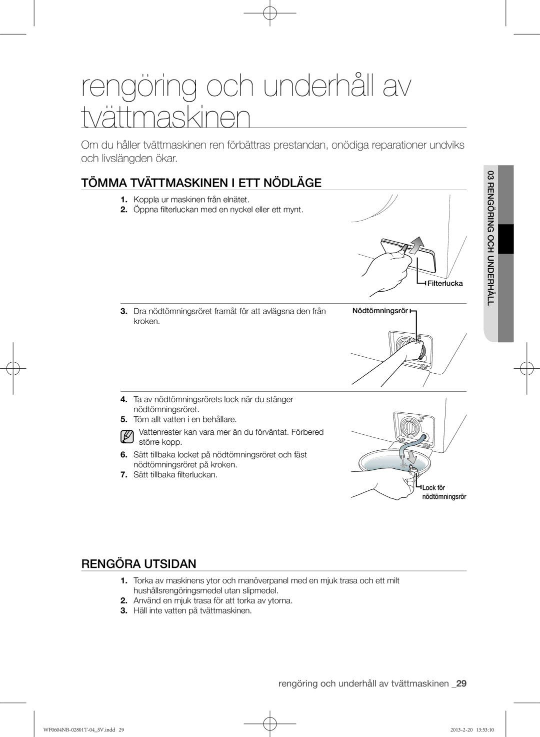 Samsung WF0604NBW/XEE manual Rengöring och underhåll av tvättmaskinen, Tömma tvättmaskinen i ett nödläge, Rengöra utsidan 