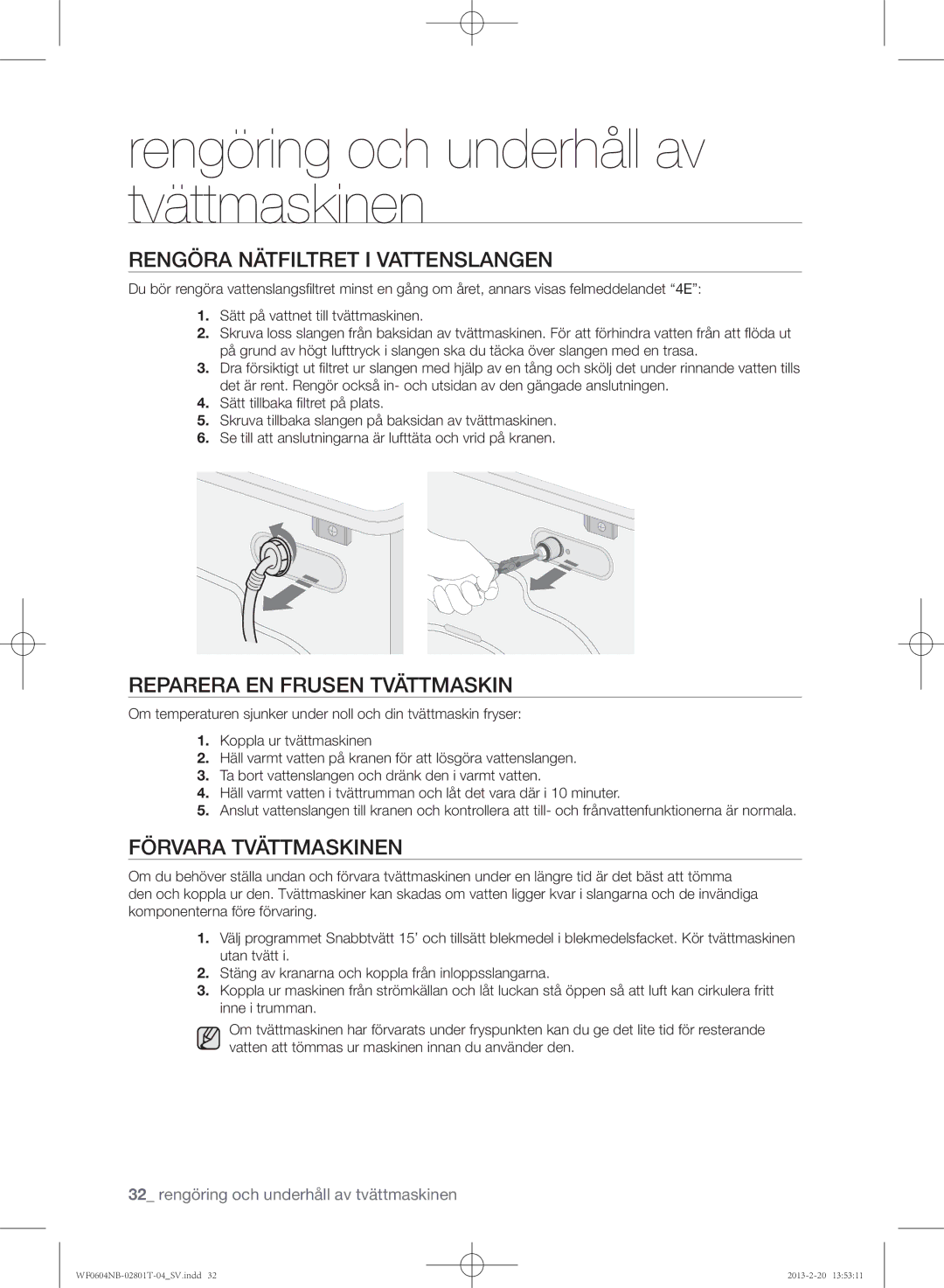 Samsung WF0604NBE/XEE manual Rengöra nätfiltret i vattenslangen, Reparera en frusen tvättmaskin, Förvara tvättmaskinen 