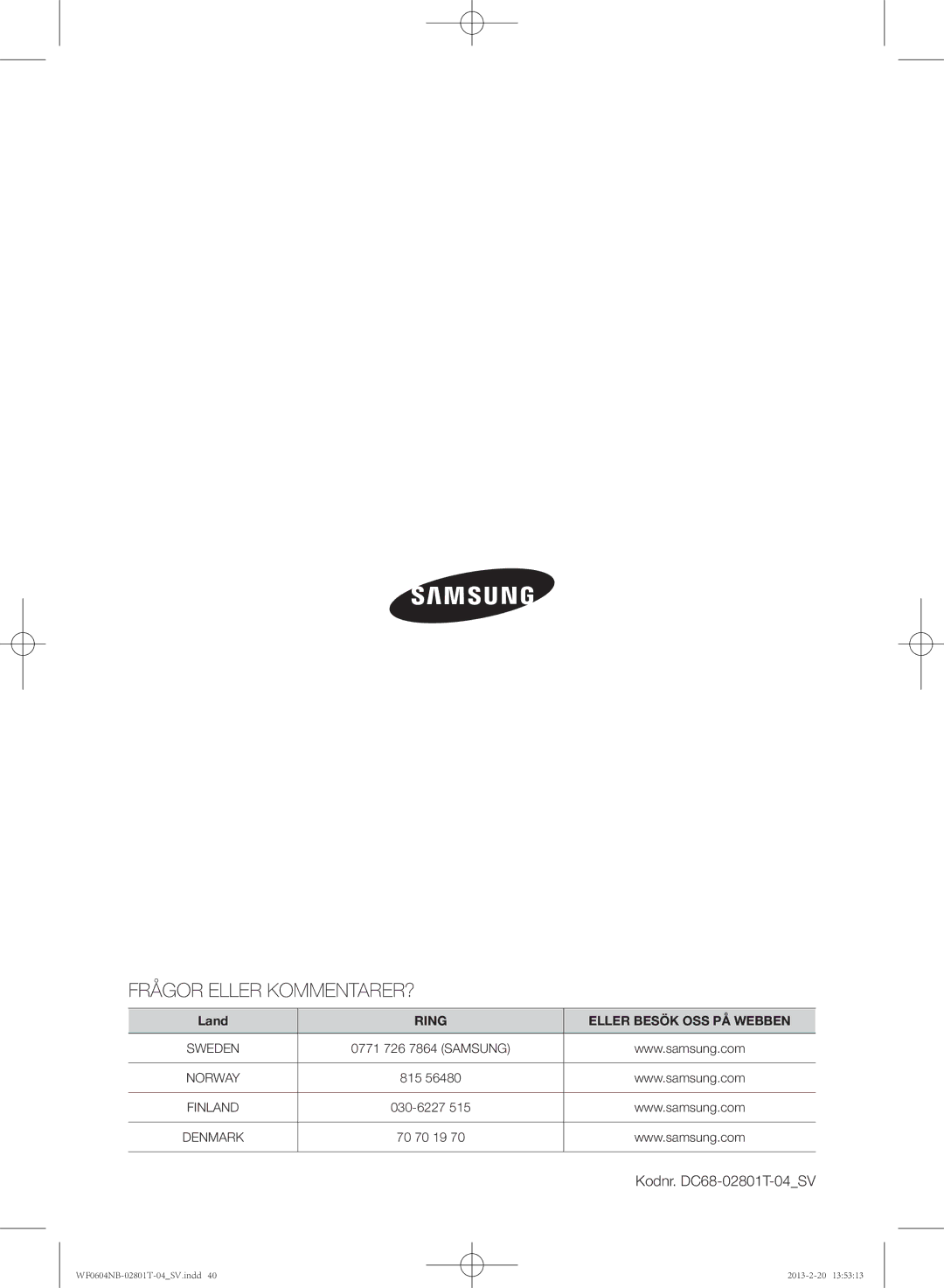 Samsung WF0604NBE/XEE, WF0604NBW/XEE manual Frågor Eller KOMMENTARER?, Kodnr. DC68-02801T-04SV 