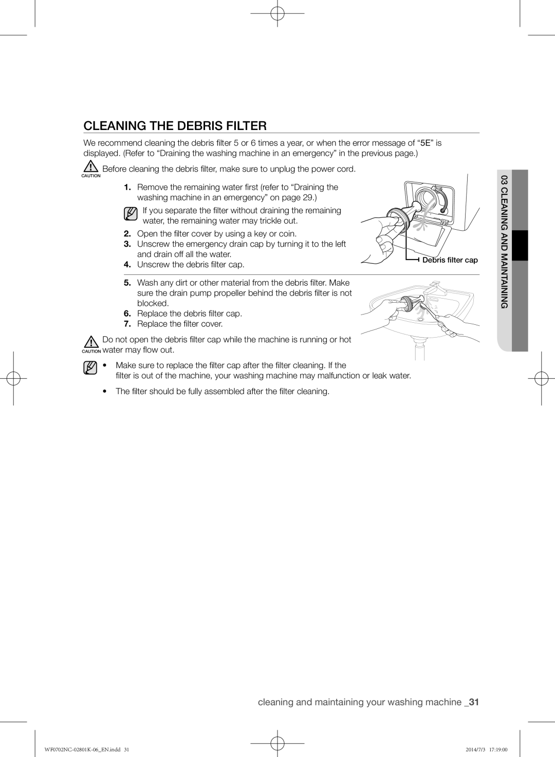 Samsung WF0700NCW/XSG manual Cleaning the debris filter, Unscrew the debris filter cap 