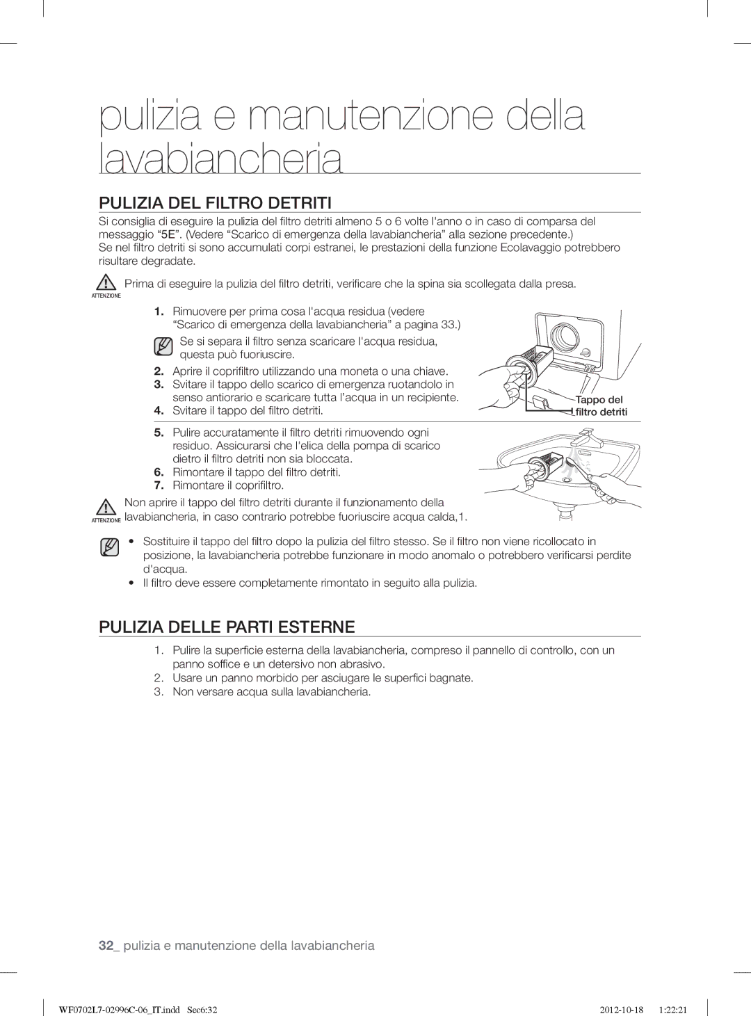 Samsung WF0702L7V/XET manual Pulizia DEL Filtro Detriti, Pulizia Delle Parti Esterne, Svitare il tappo del ﬁ ltro detriti 