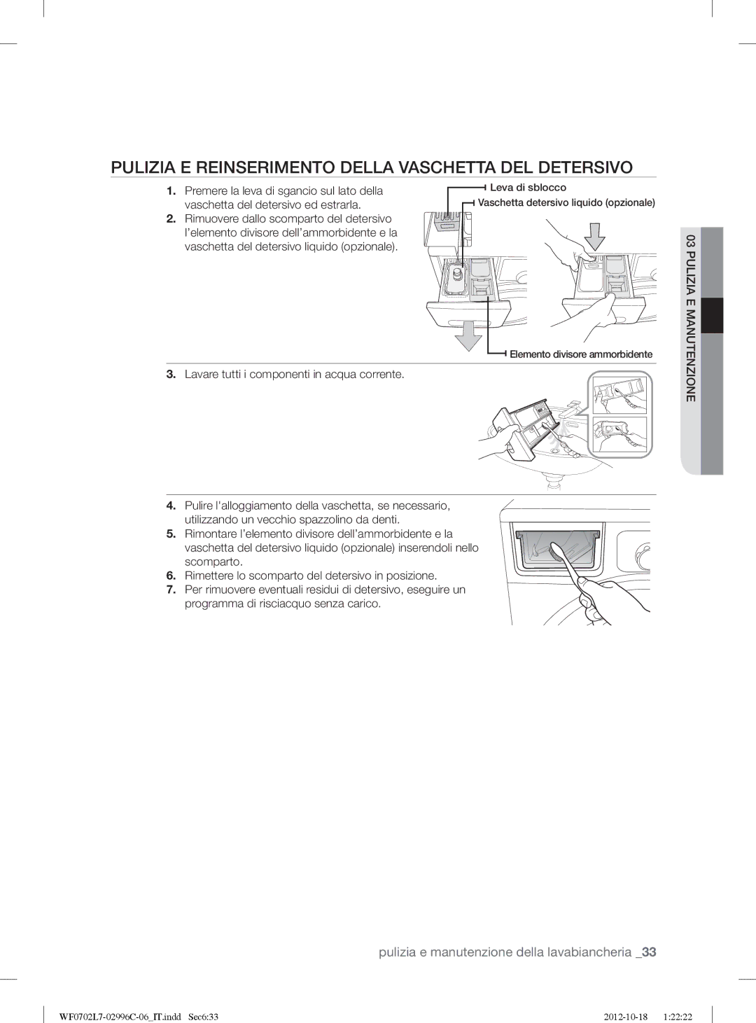 Samsung WF0702L7V1/XET Pulizia E Reinserimento Della Vaschetta DEL Detersivo, Premere la leva di sgancio sul lato della 