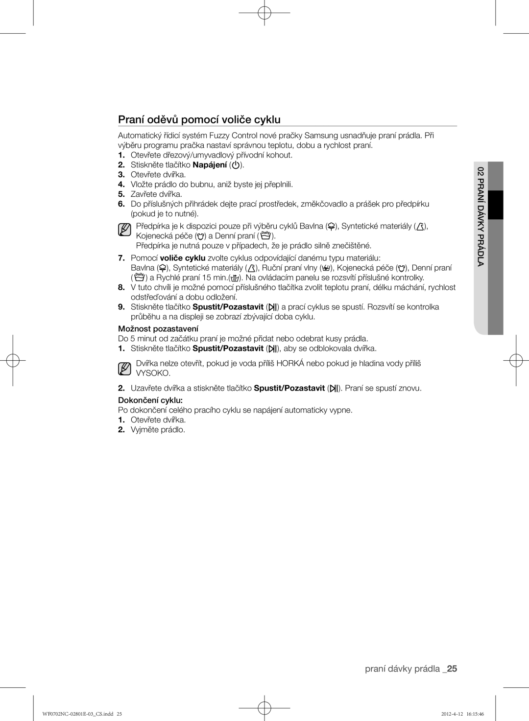 Samsung WF0702NCE/XEH, WF0602NCW/XEH, WF0702NCW/XEH, WF0600NCE/XEH, WF0700NCE/XEH Praní oděvů pomocí voliče cyklu, Vysoko 