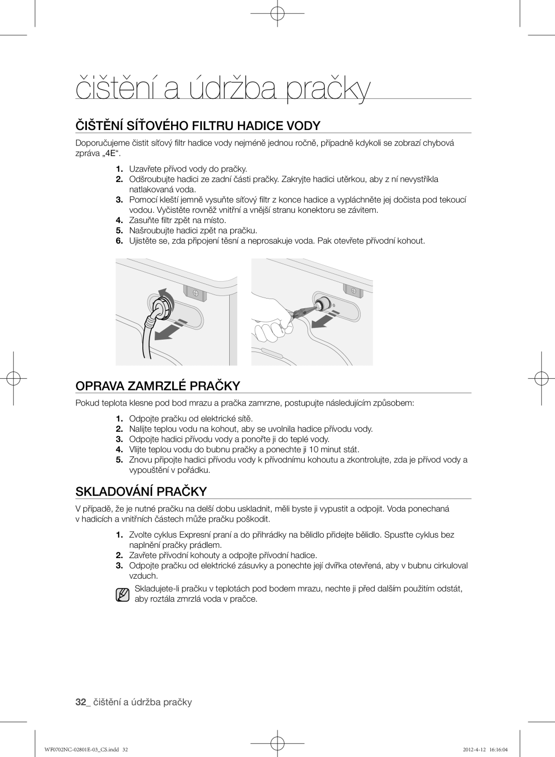 Samsung WF0702NCW/XEH, WF0702NCE/XEH manual Čištění síťového filtru hadice vody, Oprava zamrzlé pračky, Skladování pračky 