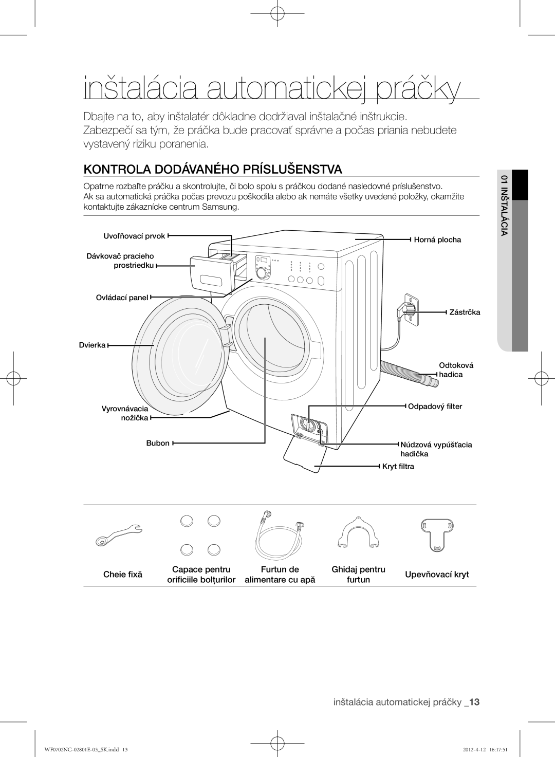 Samsung WF0600NCE/XEH, WF0702NCE/XEH, WF0602NCW/XEH manual Inštalácia automatickej práčky, Kontrola dodávaného príslušenstva 