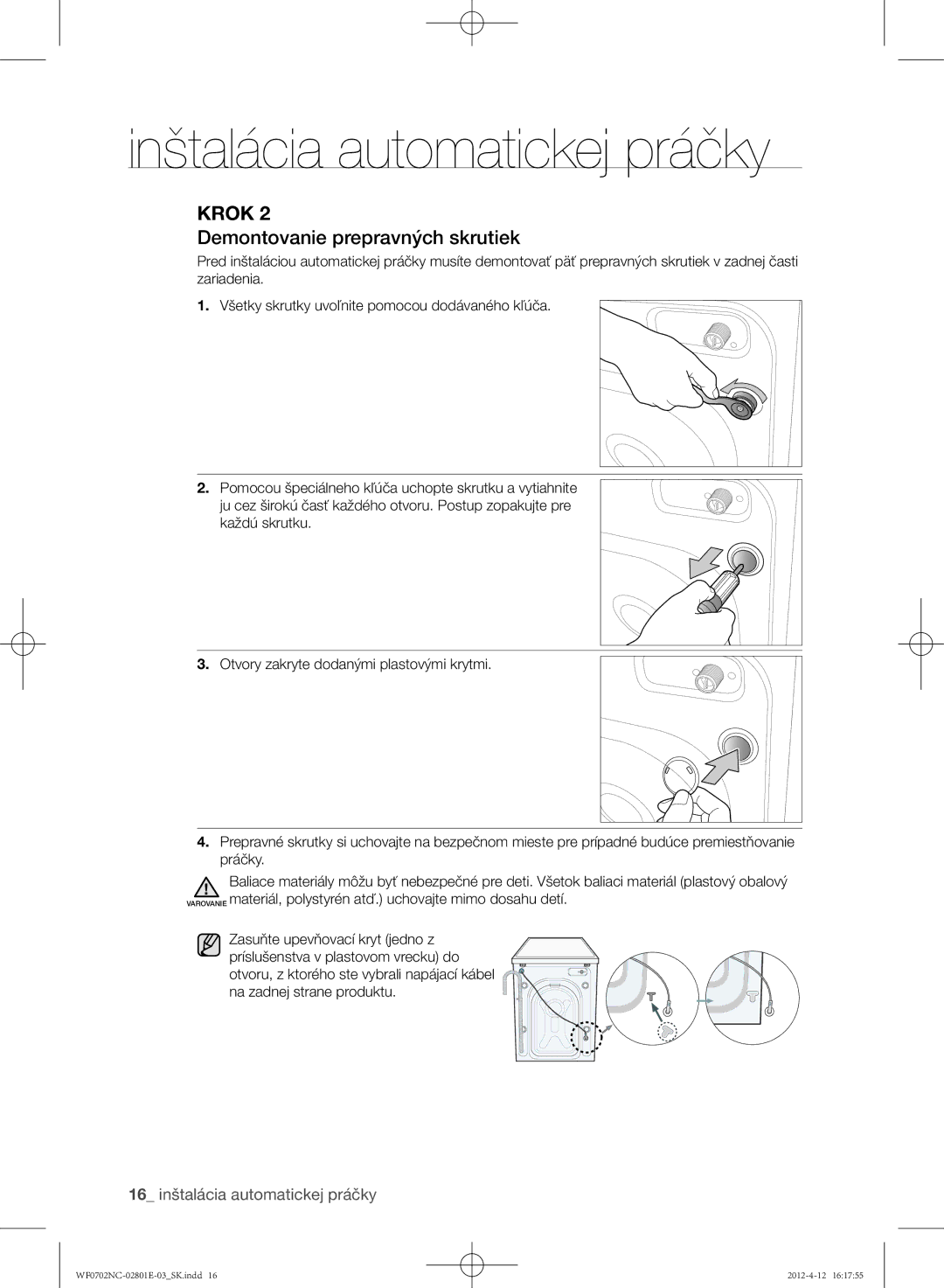 Samsung WF0602NCW/XEH, WF0702NCE/XEH, WF0702NCW/XEH, WF0600NCE/XEH, WF0700NCE/XEH manual Demontovanie prepravných skrutiek 