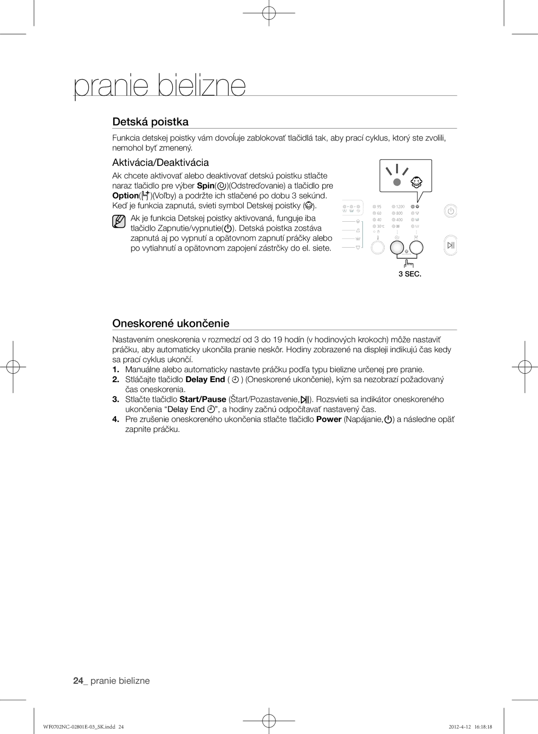 Samsung WF0700NCE/XEH, WF0702NCE/XEH, WF0602NCW/XEH, WF0702NCW/XEH, WF0600NCE/XEH Oneskorené ukončenie, Aktivácia/Deaktivácia 