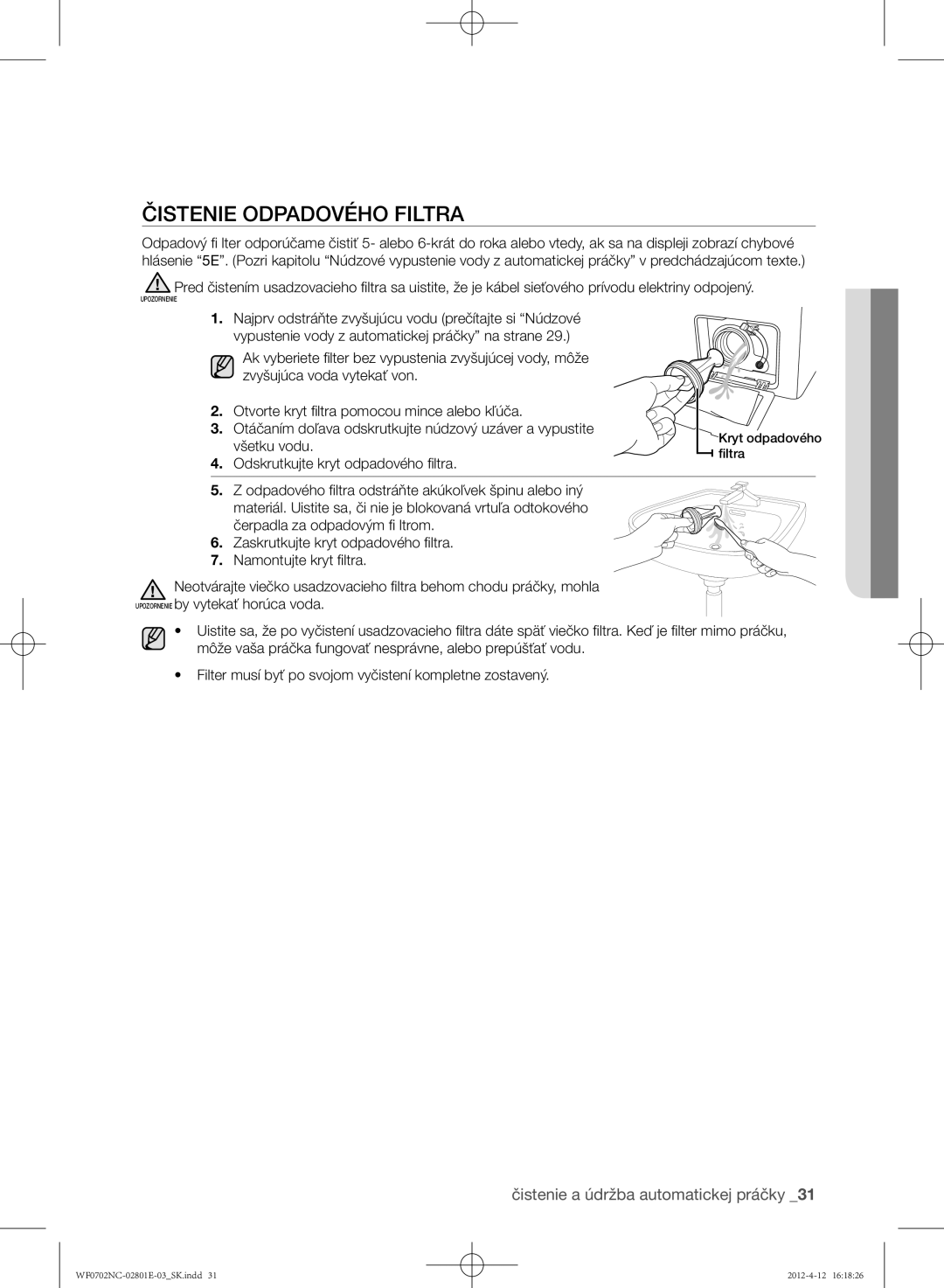 Samsung WF0602NCW/XEH, WF0702NCE/XEH manual Čistenie odpadového filtra, Všetku vodu, Odskrutkujte kryt odpadového filtra 