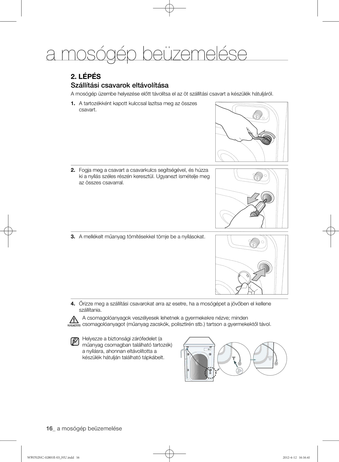 Samsung WF0602NCW/XEH, WF0702NCE/XEH, WF0702NCW/XEH, WF0600NCE/XEH, WF0700NCE/XEH manual Szállítási csavarok eltávolítása 