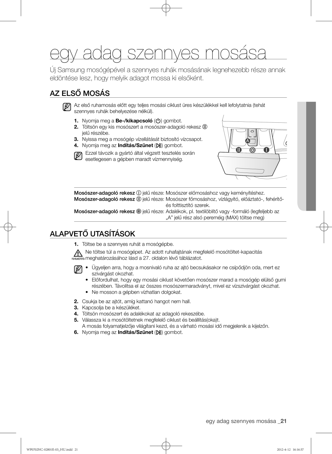 Samsung WF0602NCW/XEH Egy adag szennyes mosása, Az első mosás, Alapvető utasítások, Töltse be a szennyes ruhát a mosógépbe 