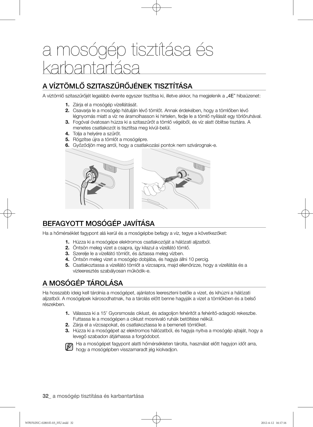 Samsung WF0702NCW/XEH, WF0702NCE/XEH Víztömlő szitaszűrőjének tisztítása, Befagyott mosógép javítása, Mosógép tárolása 