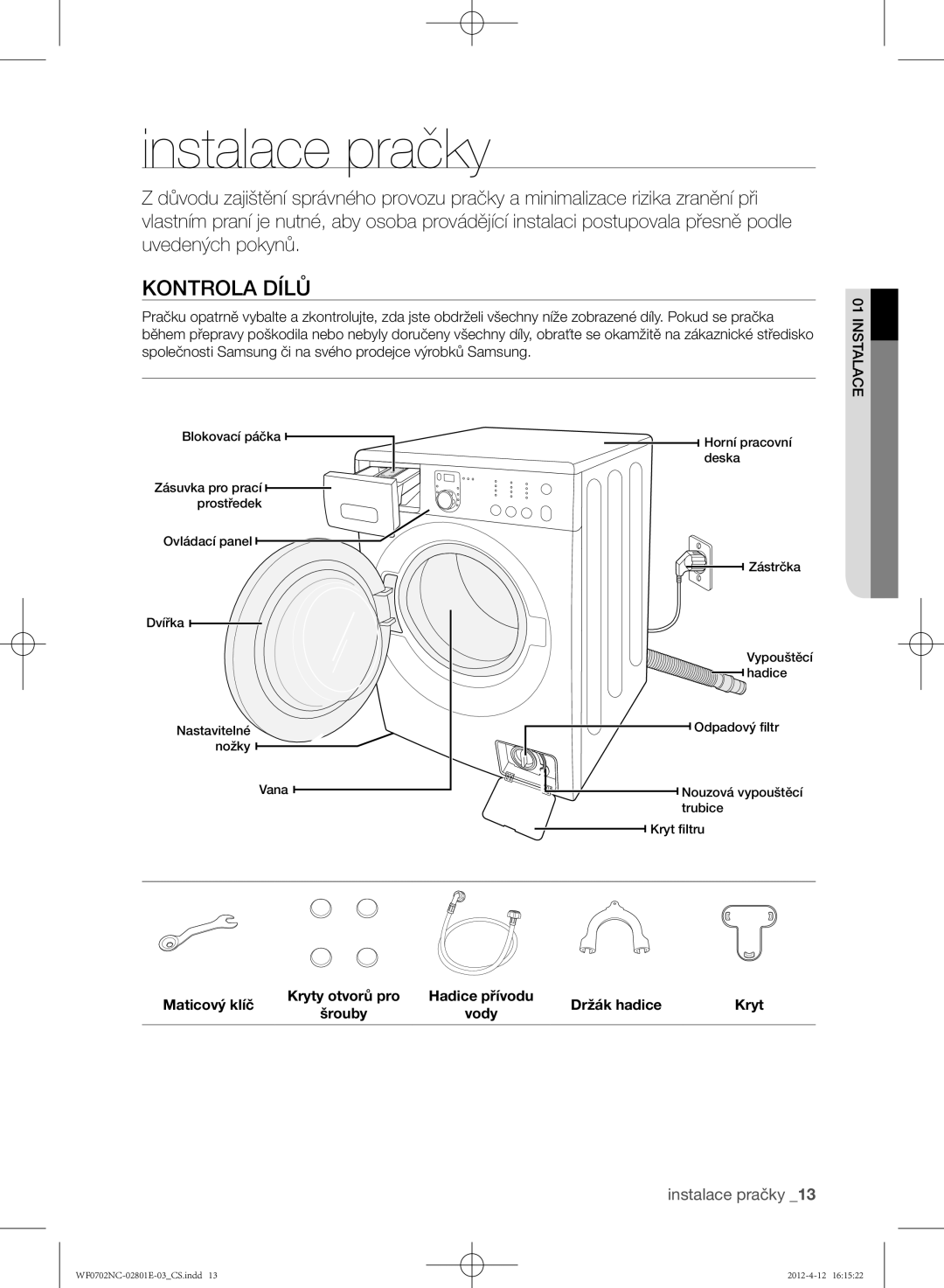 Samsung WF0600NCE/XEH, WF0702NCE/XEH, WF0602NCW/XEH, WF0702NCW/XEH, WF0700NCE/XEH manual Instalace pračky, Kontrola dílů 