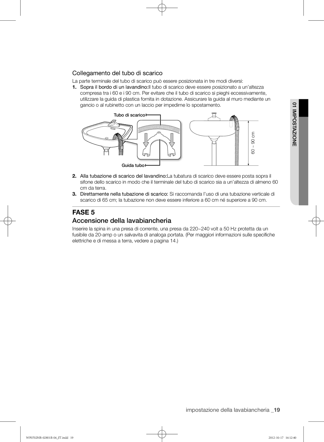 Samsung WF0700NBE/XET, WF0702NCE/XET, WF0700NBW/XET manual Accensione della lavabiancheria, Collegamento del tubo di scarico 