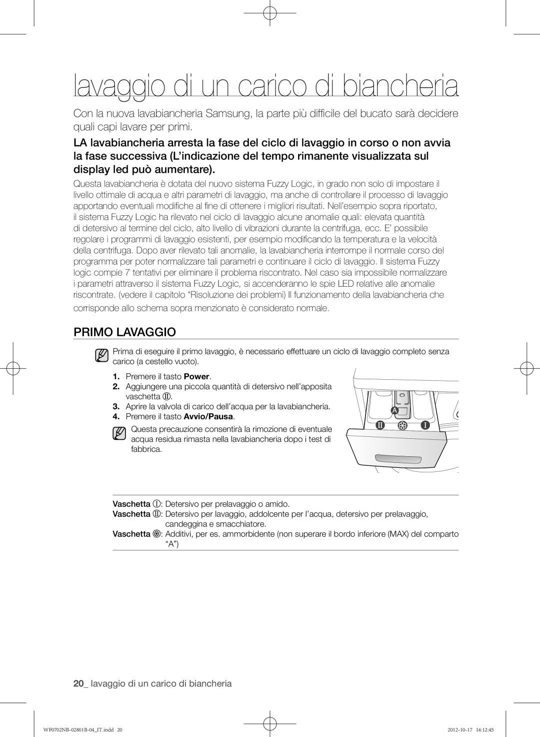 Samsung WF0700NBW/XET, WF0702NCE/XET, WF0700NBE/XET manual Lavaggio di un carico di biancheria, Primo lavaggio 