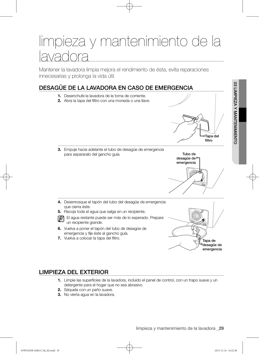 Samsung WF0702NCX/XEC, WF0702NCW/XEC Limpieza y mantenimiento de la lavadora, Desagüe de la lavadora en caso de emergencia 