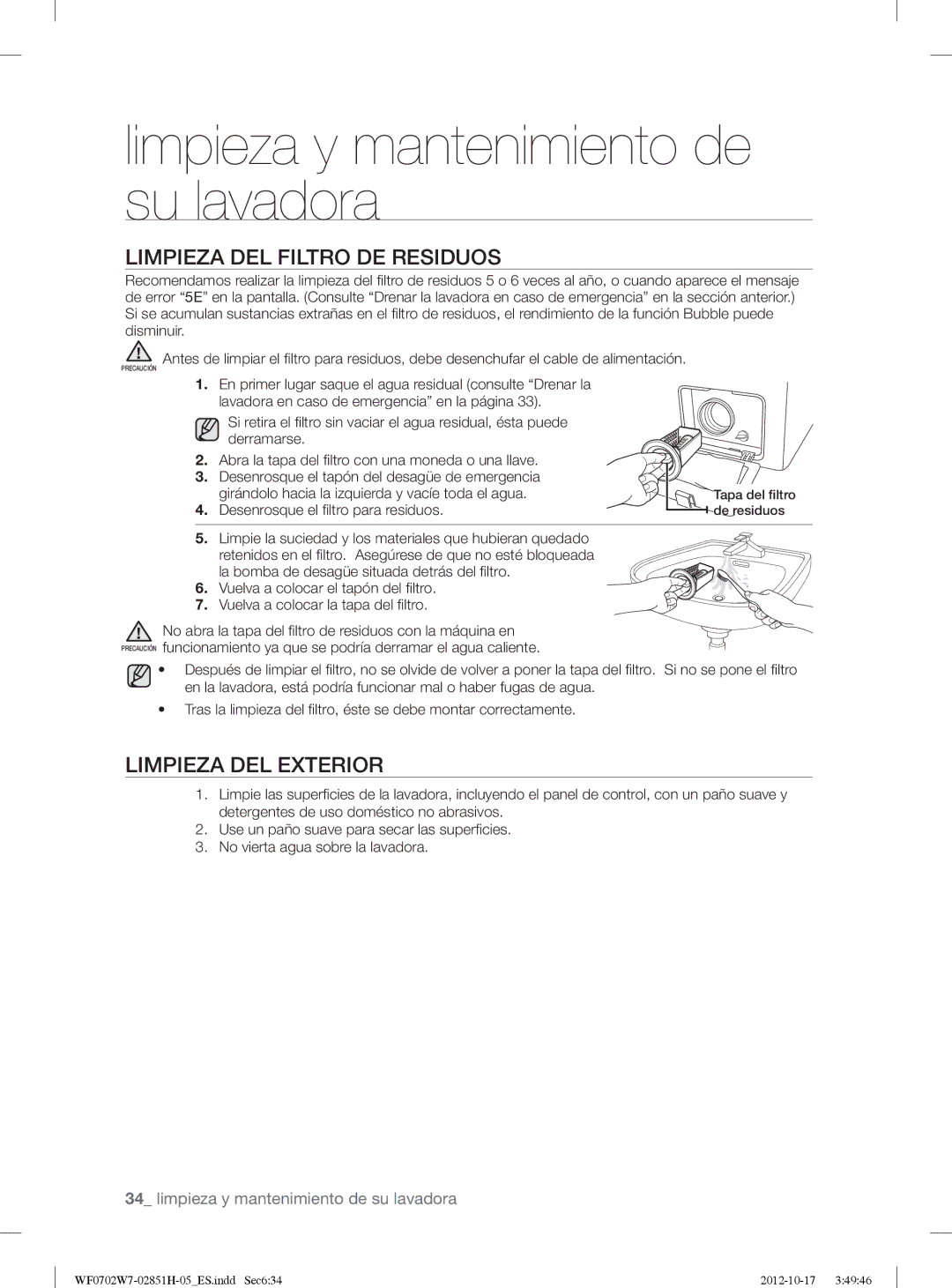 Samsung WF0702W7W1/XEC manual Limpieza DEL Filtro DE Residuos, Limpieza DEL Exterior, Desenrosque el ﬁ ltro para residuos 