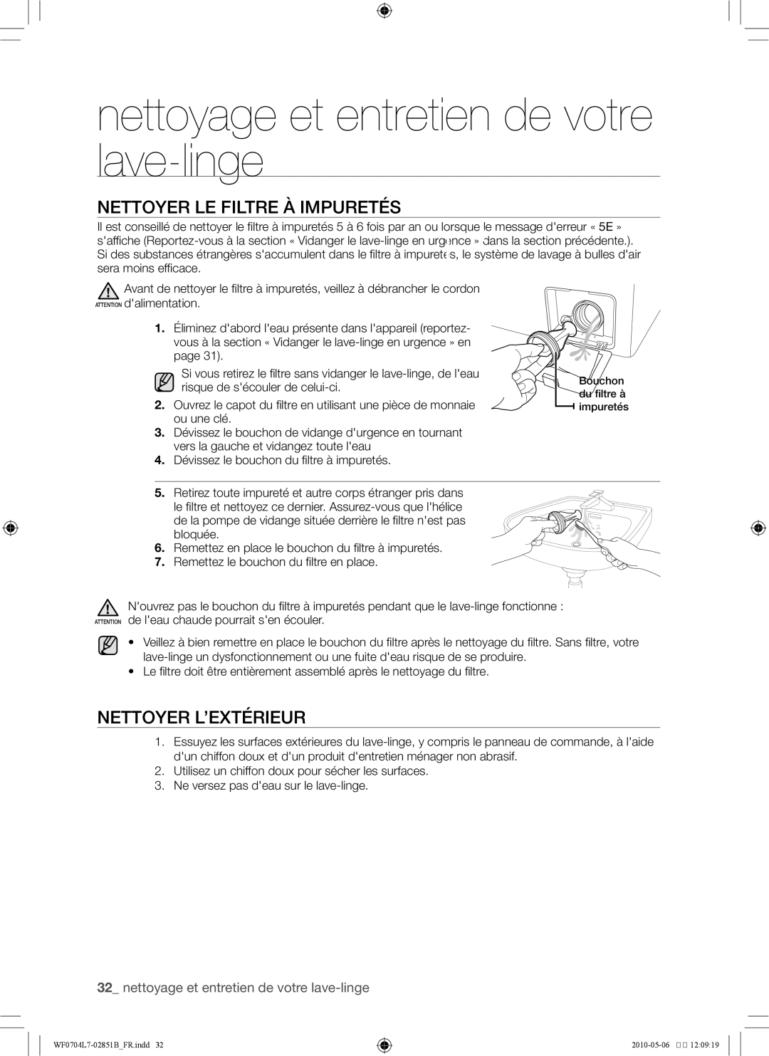 Samsung WF0704L7W/XEF manual Nettoyer le filtre à impuretés, Nettoyer l’extérieur, Risque de sécouler de celui-ci 