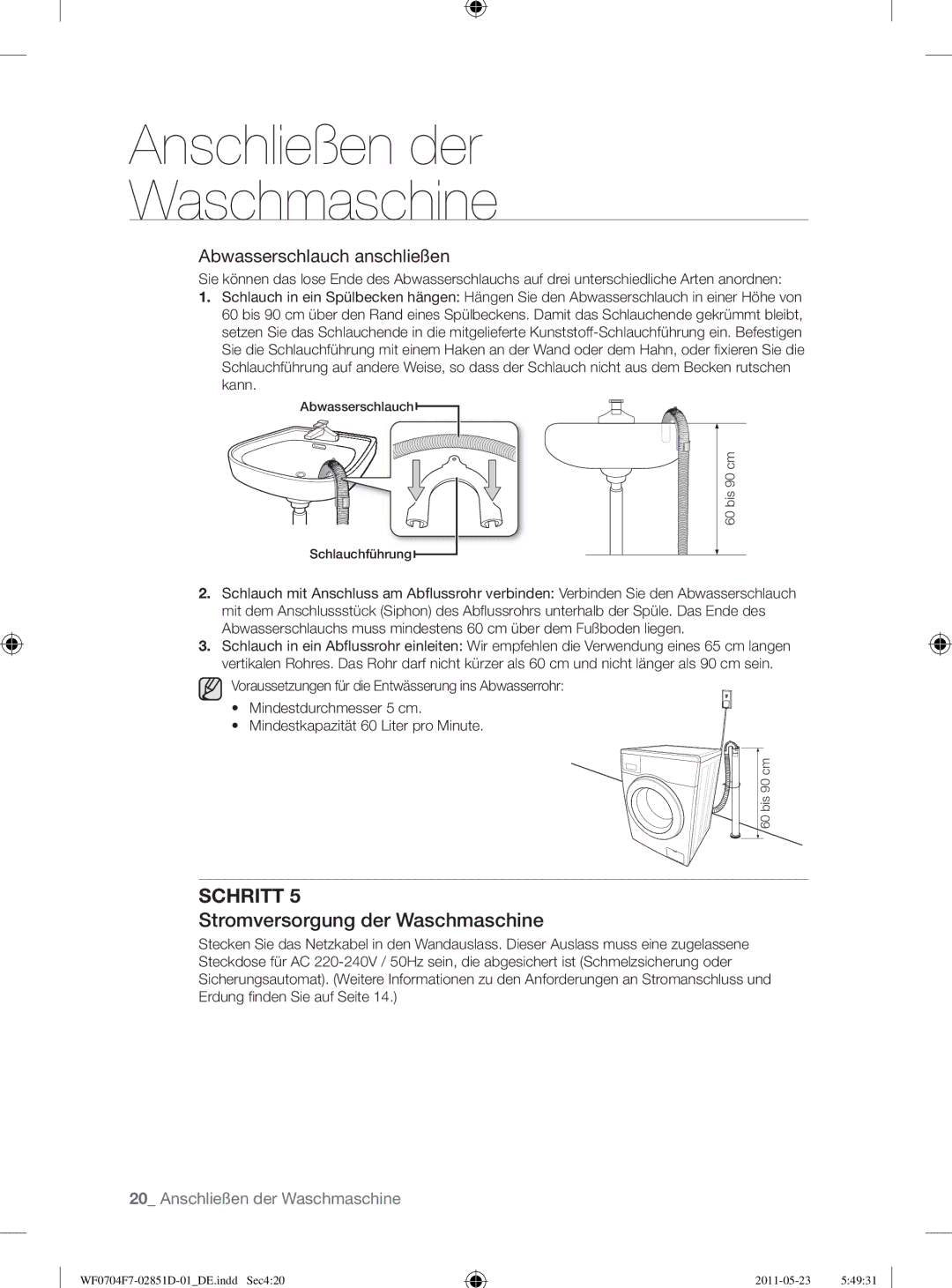 Samsung WF0704W7V/YLE, WF0704W7V1/YLE, WF0704Y8E/XEE manual Stromversorgung der Waschmaschine, Abwasserschlauch anschließen 