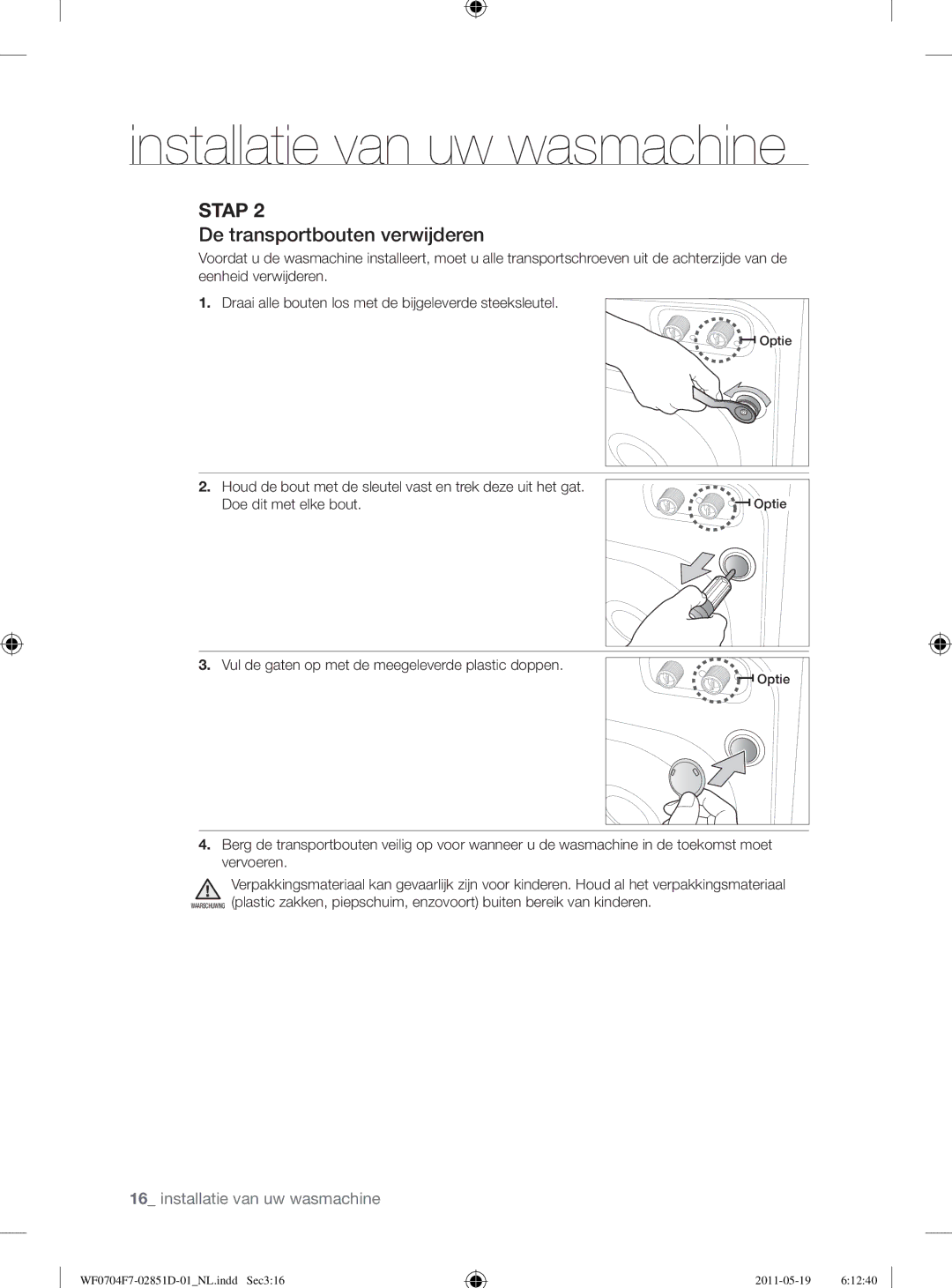 Samsung WF0704W7V/YLE, WF0704W7V1/YLE De transportbouten verwĳ deren, Vul de gaten op met de meegeleverde plastic doppen 