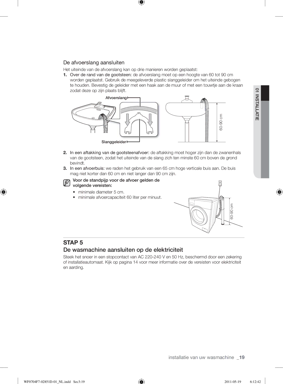 Samsung WF0704W7V/YLE, WF0704W7V1/YLE manual De wasmachine aansluiten op de elektriciteit, De afvoerslang aansluiten 