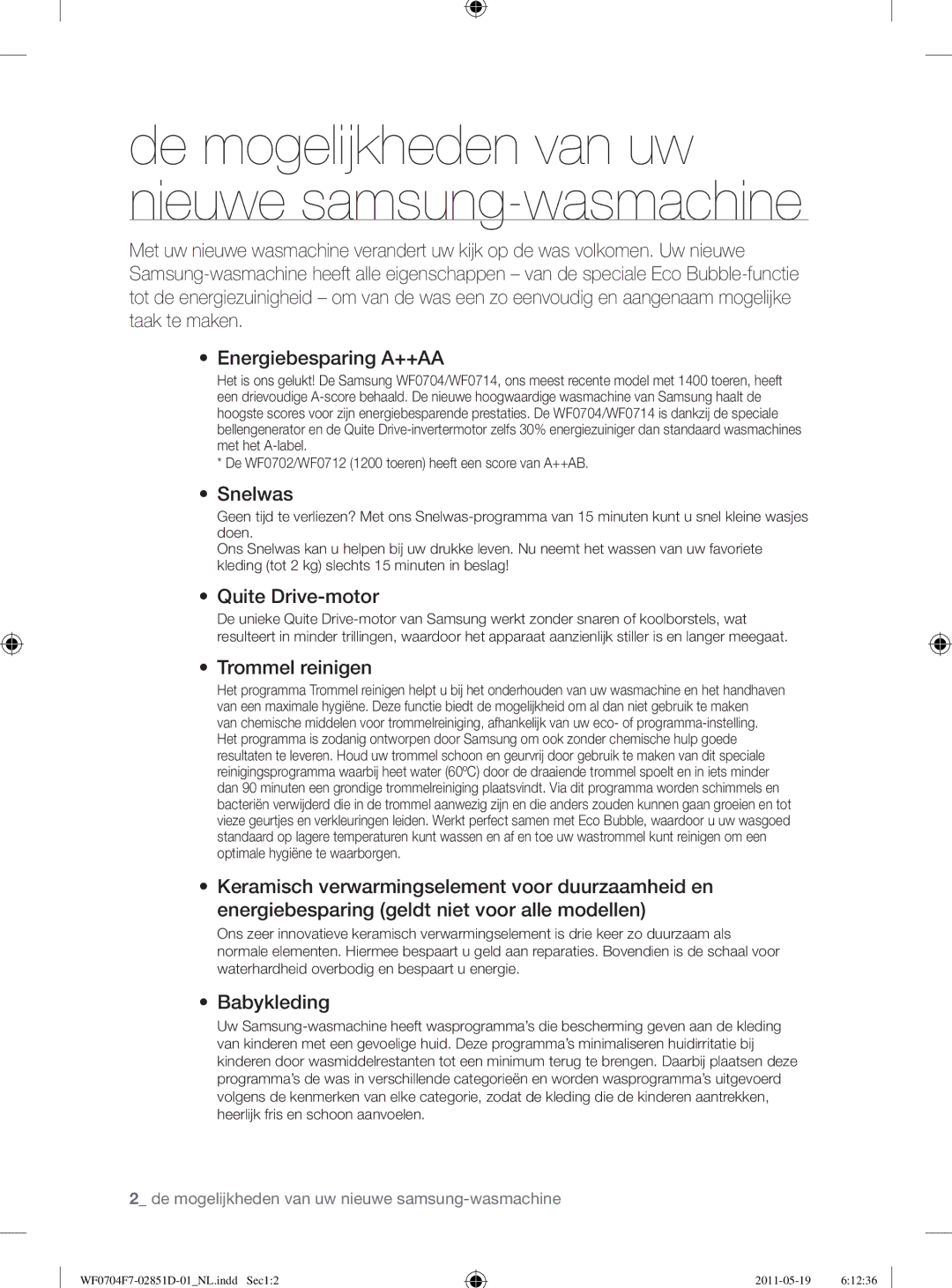 Samsung WF0704Y8E/XEE, WF0704W7V1/YLE, WF0704W7V/YLE manual Snelwas, Quite Drive-motor, Trommel reinigen, Babykleding 