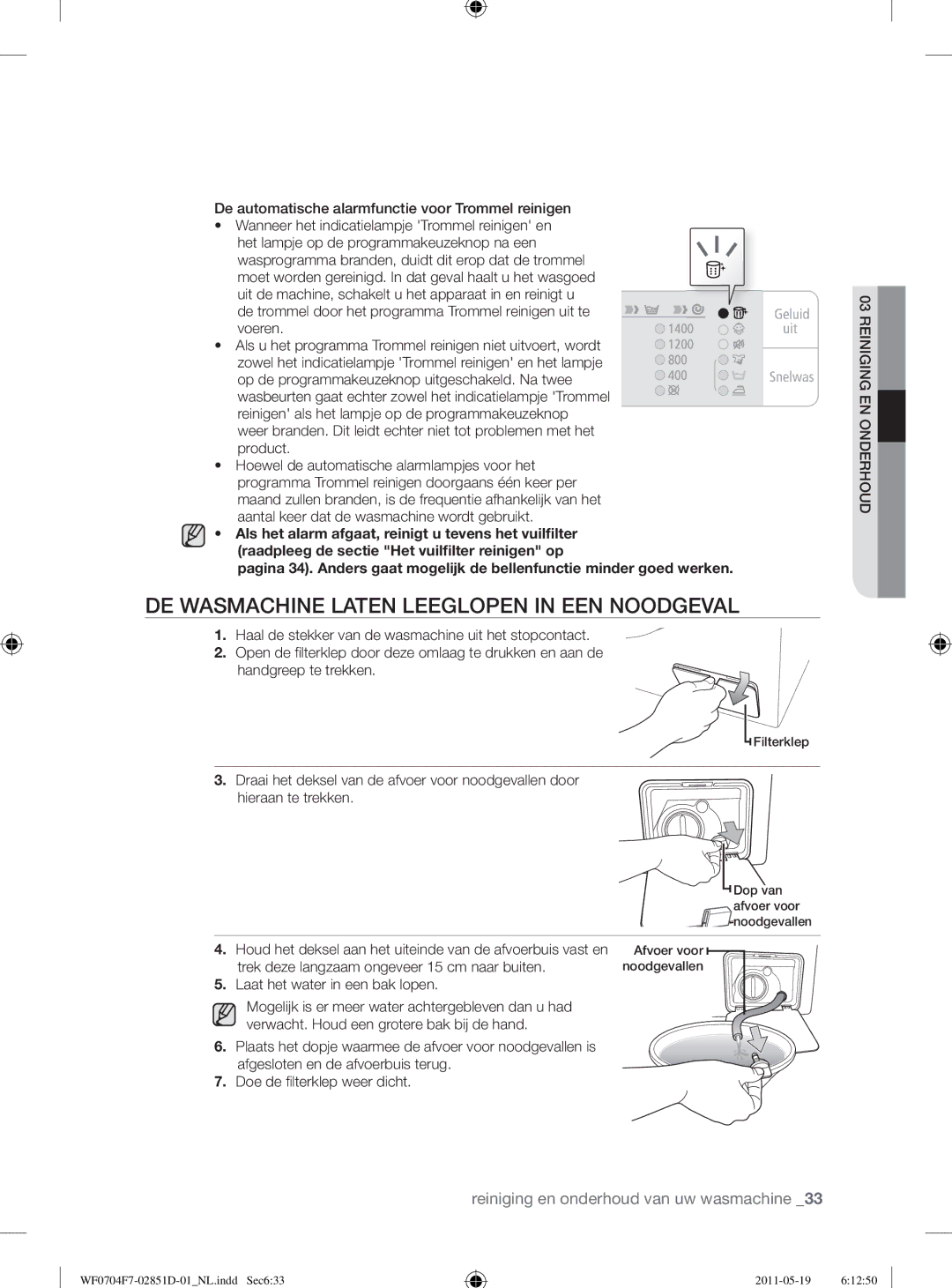 Samsung WF0704W7V1/YLE DE Wasmachine Laten Leeglopen in EEN Noodgeval, De automatische alarmfunctie voor Trommel reinigen 