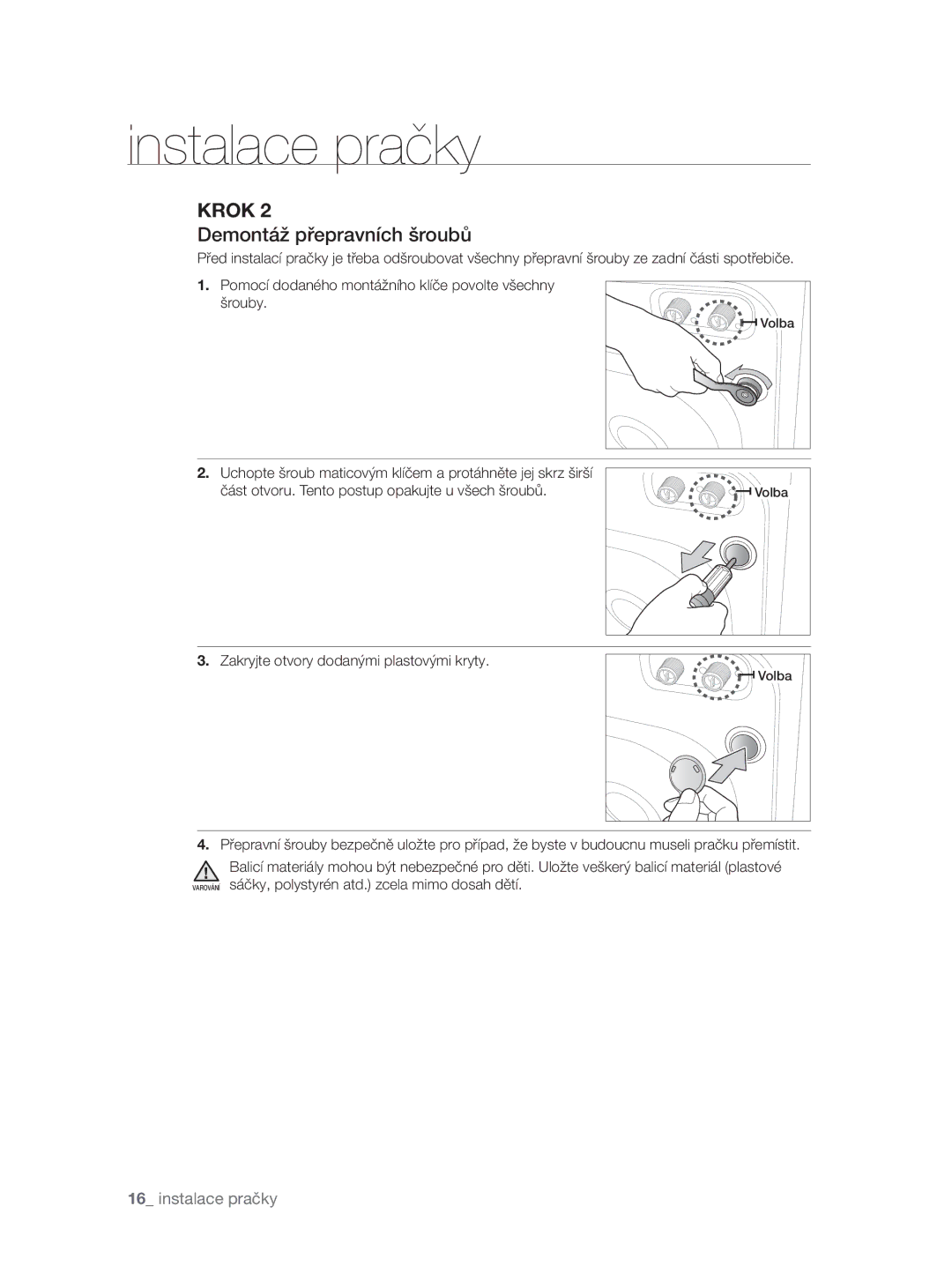 Samsung WF0704W7V1/YLE, WF0704W7V/YLE manual Demontáž přepravních šroubů, Zakryjte otvory dodanými plastovými kryty 