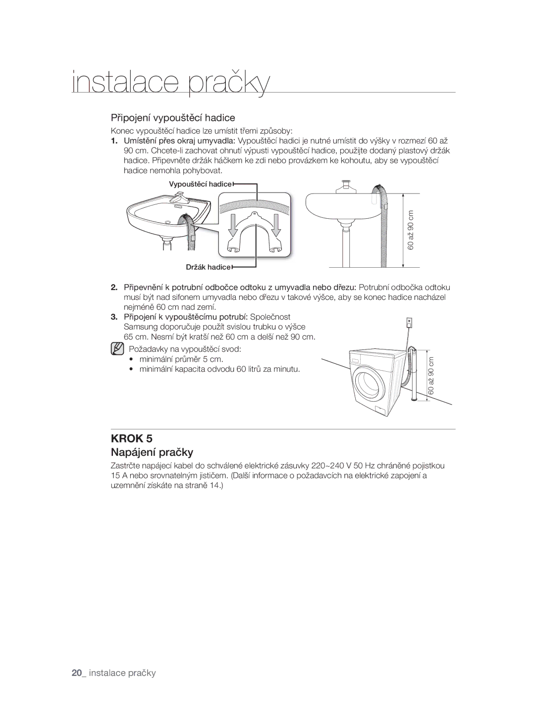 Samsung WF0704W7V1/YLE, WF0704W7V/YLE manual Napájení pračky, Připojení vypouštěcí hadice 