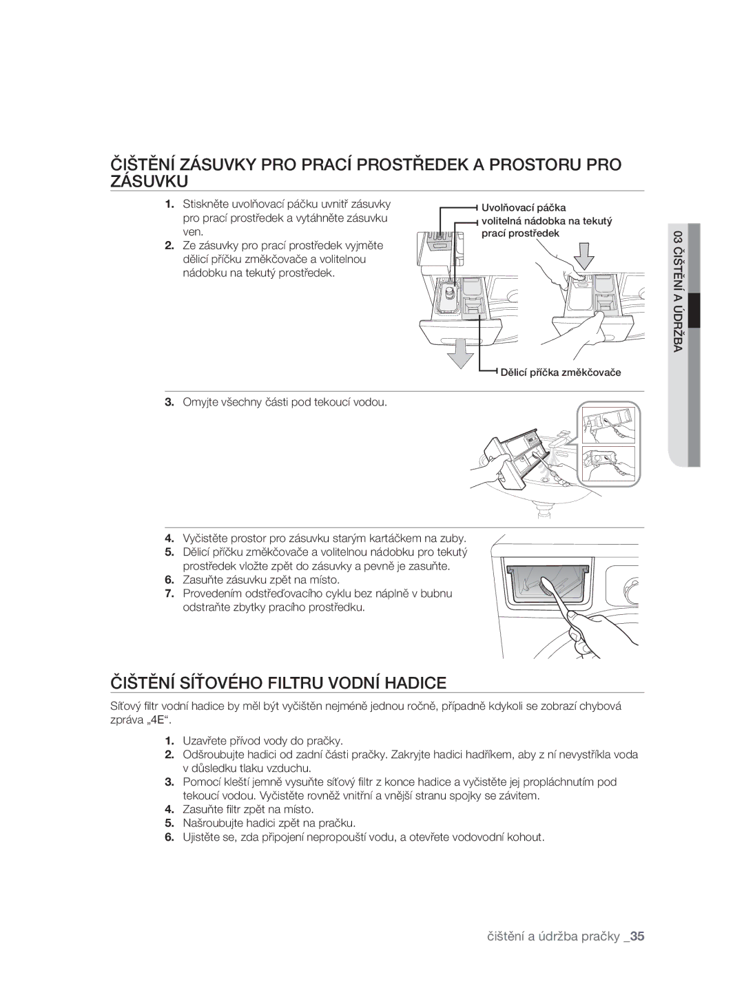 Samsung WF0704W7V/YLE Čištění Zásuvky PRO Prací Prostředek a Prostoru PRO Zásuvku, Čištění Síťového Filtru Vodní Hadice 