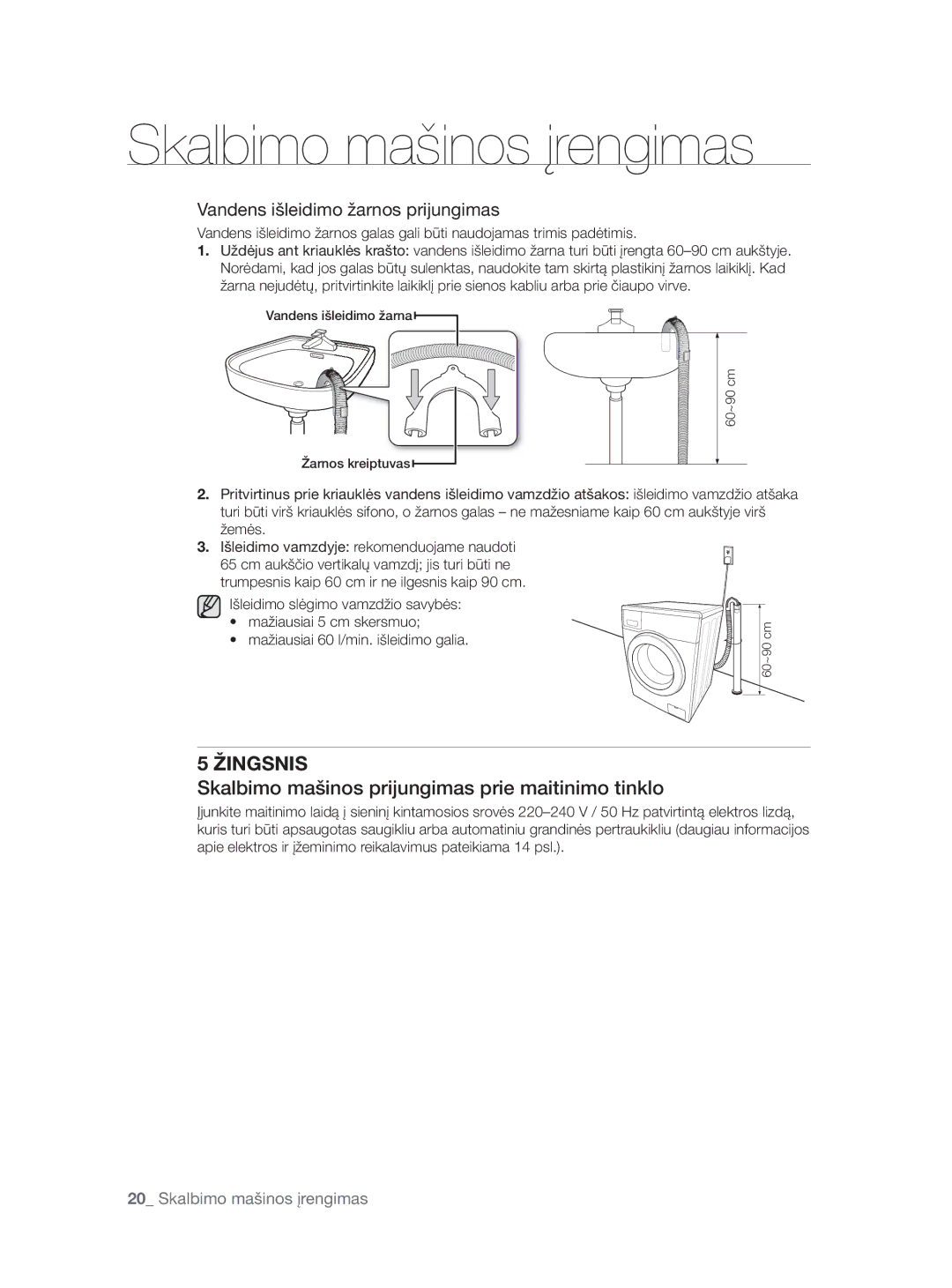 Samsung WF0704W7V1/YLE manual Skalbimo mašinos prijungimas prie maitinimo tinklo, Vandens išleidimo žarnos prijungimas 