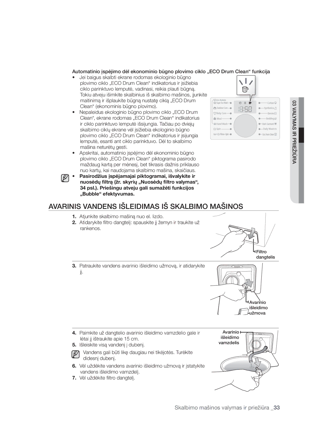 Samsung WF0704W7V/YLE, WF0704W7V1/YLE manual Avarinis Vandens Išleidimas IŠ Skalbimo Mašinos, Lėtai jį ištraukite apie 15 cm 