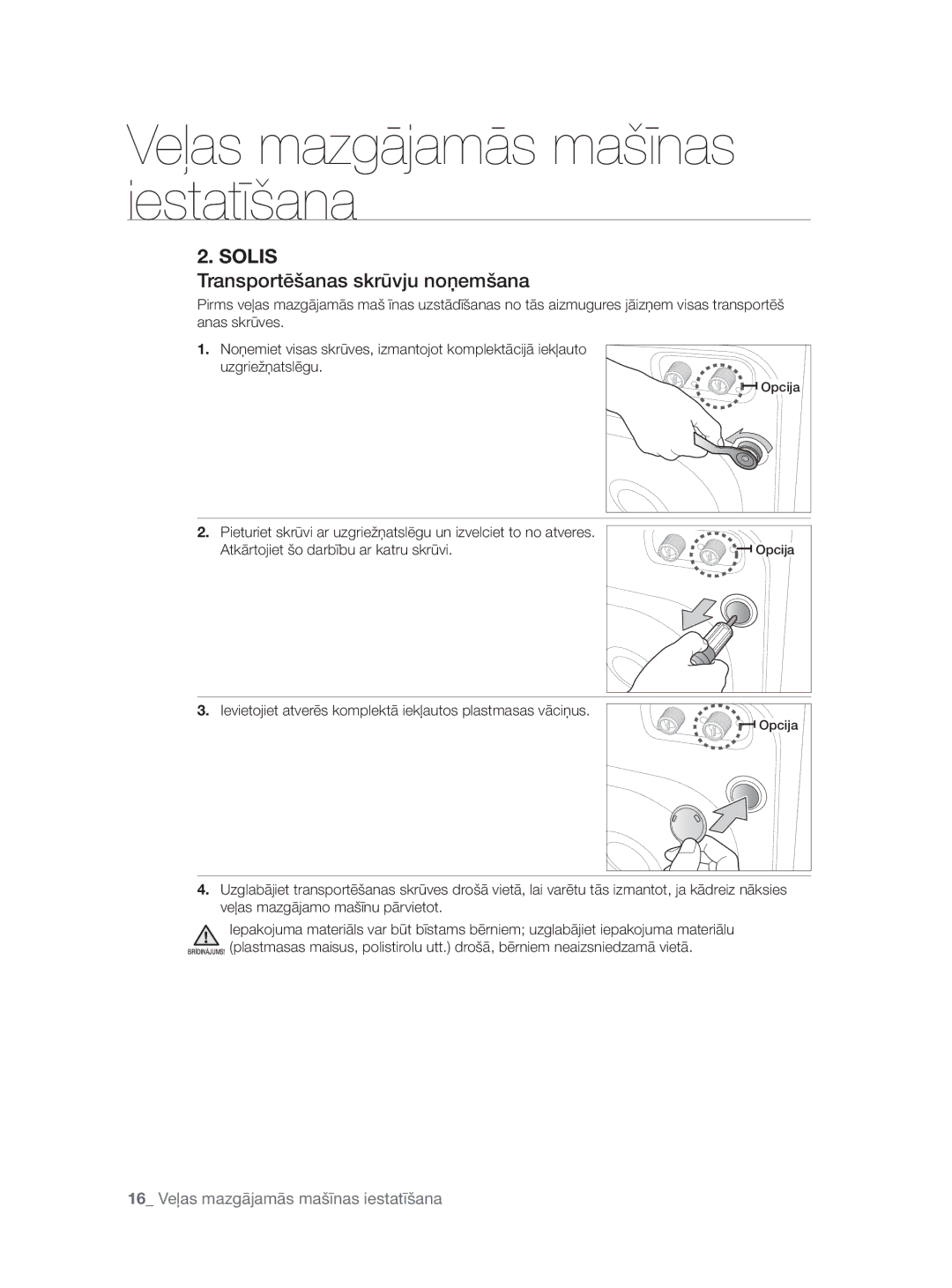 Samsung WF0704W7V1/YLE manual Transportēšanas skrūvju noņemšana, Ievietojiet atverēs komplektā iekļautos plastmasas vāciņus 