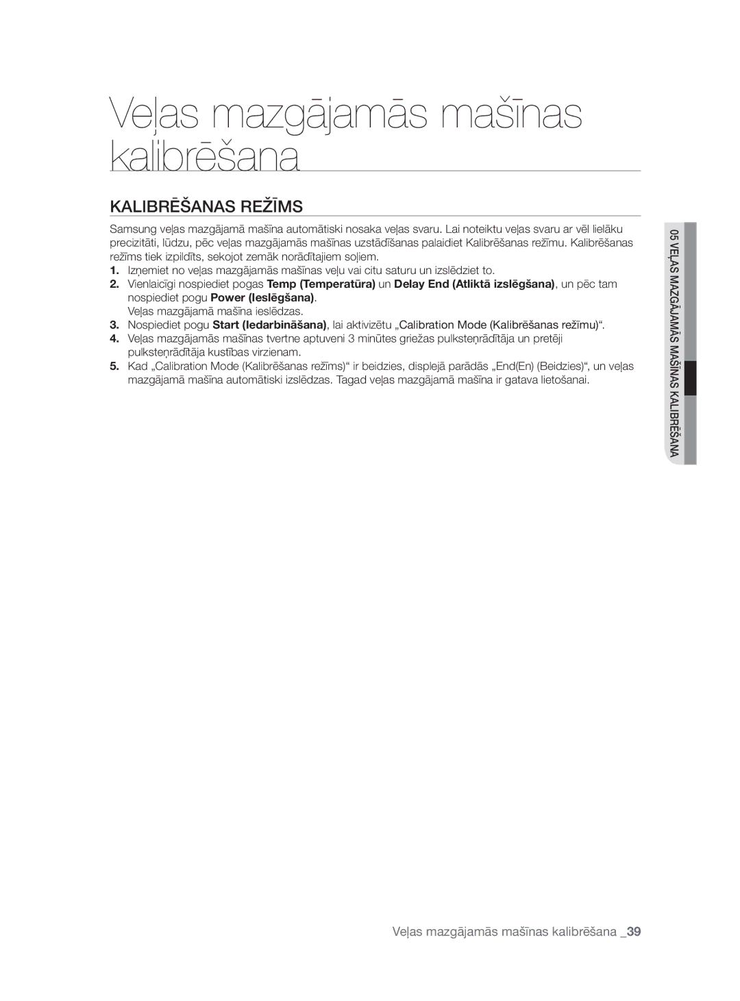 Samsung WF0704W7V/YLE, WF0704W7V1/YLE manual Veļas mazgājamās mašīnas kalibrēšana, Kalibrēšanas Režīms 