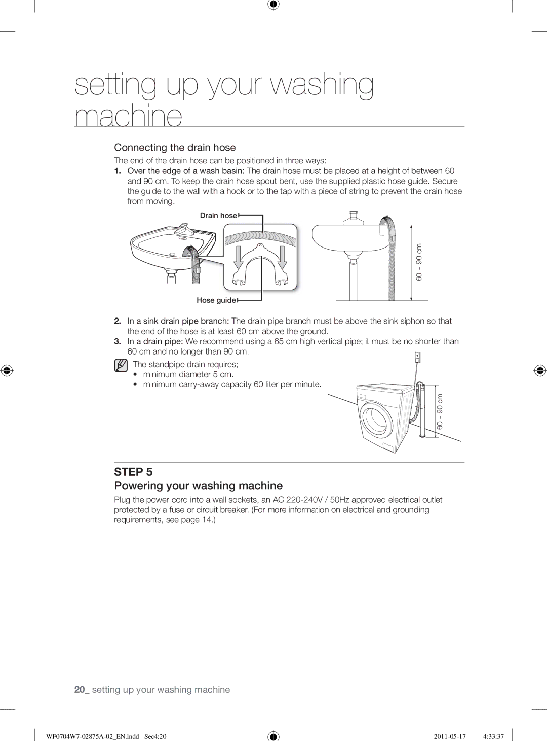 Samsung WF0704W7V1/YLE, WF0704W7V/YLE manual Powering your washing machine, Connecting the drain hose 