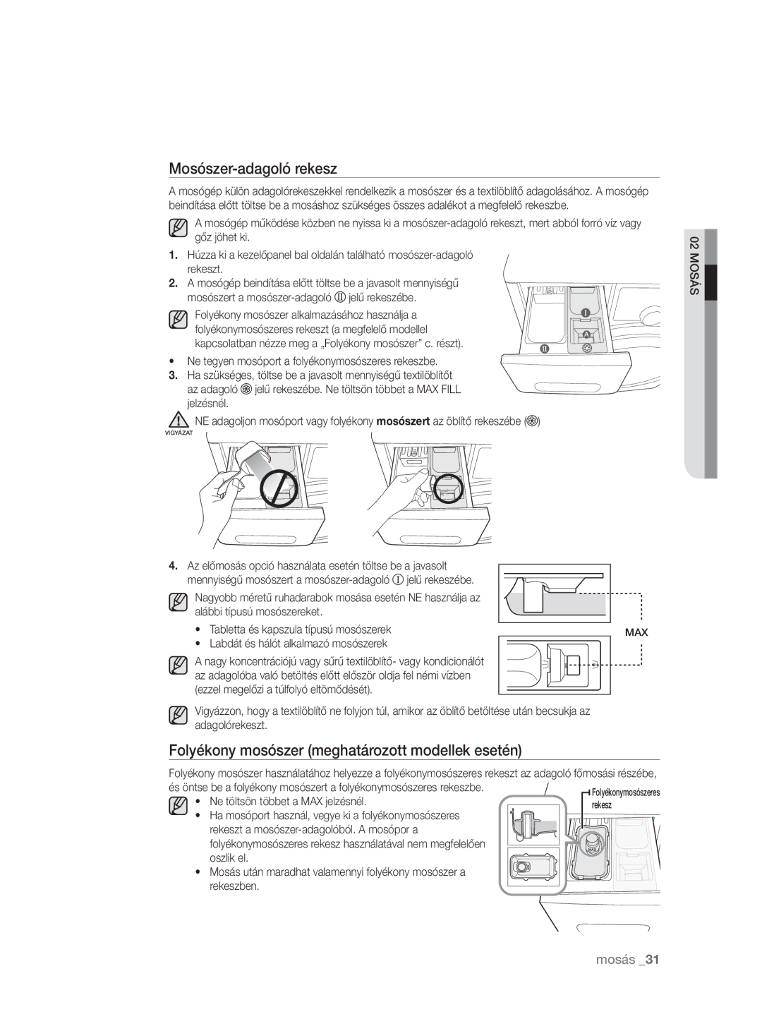 Samsung WF0704W7V/YLE, WF0704W7V1/YLE manual Mosószer-adagoló rekesz 