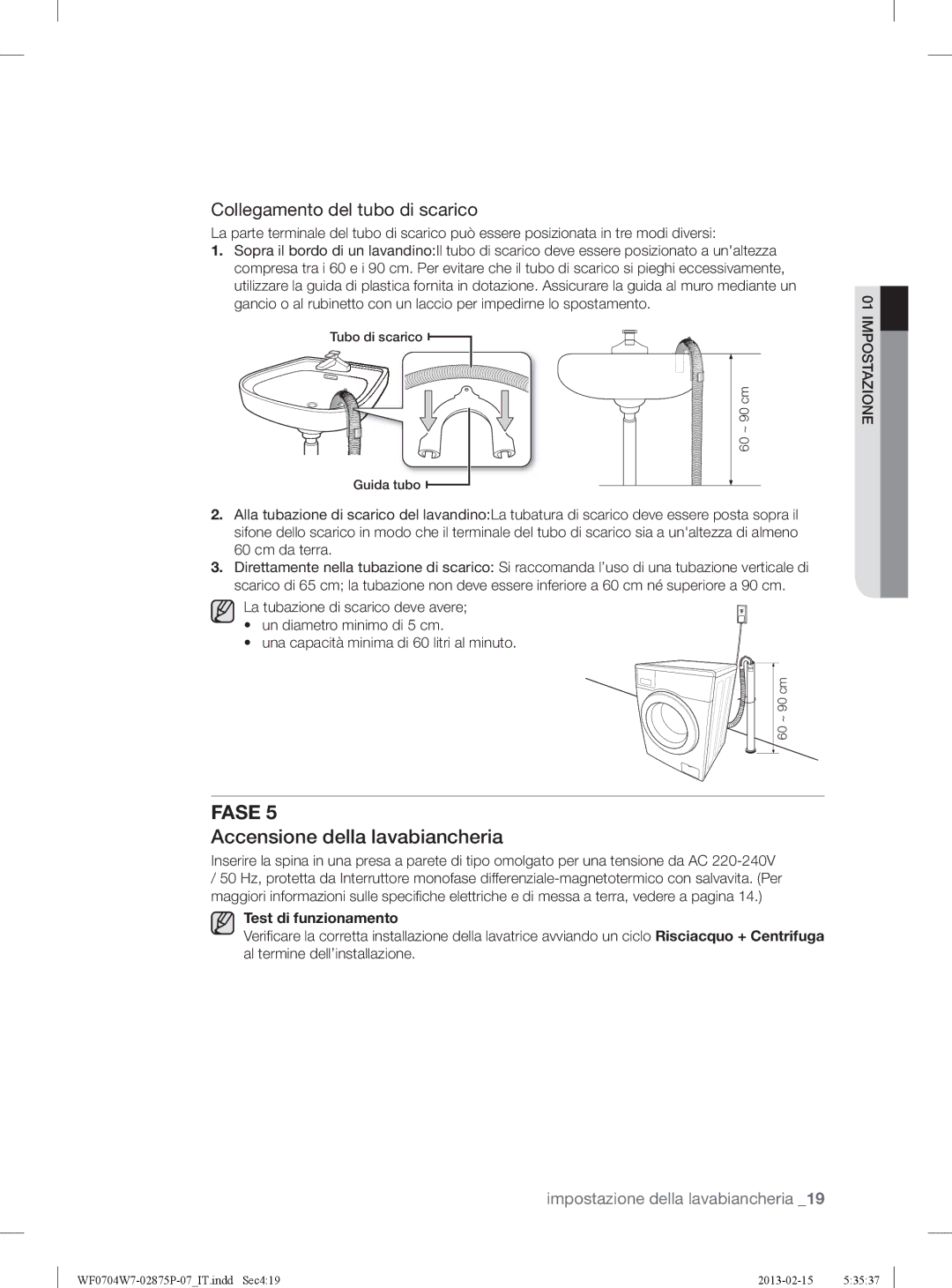 Samsung WF0704W7V1/XET, WF0704W7V/XET manual Accensione della lavabiancheria, Collegamento del tubo di scarico 