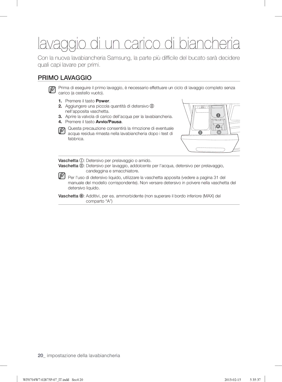 Samsung WF0704W7V/XET, WF0704W7V1/XET manual Lavaggio di un carico di biancheria, Primo Lavaggio 